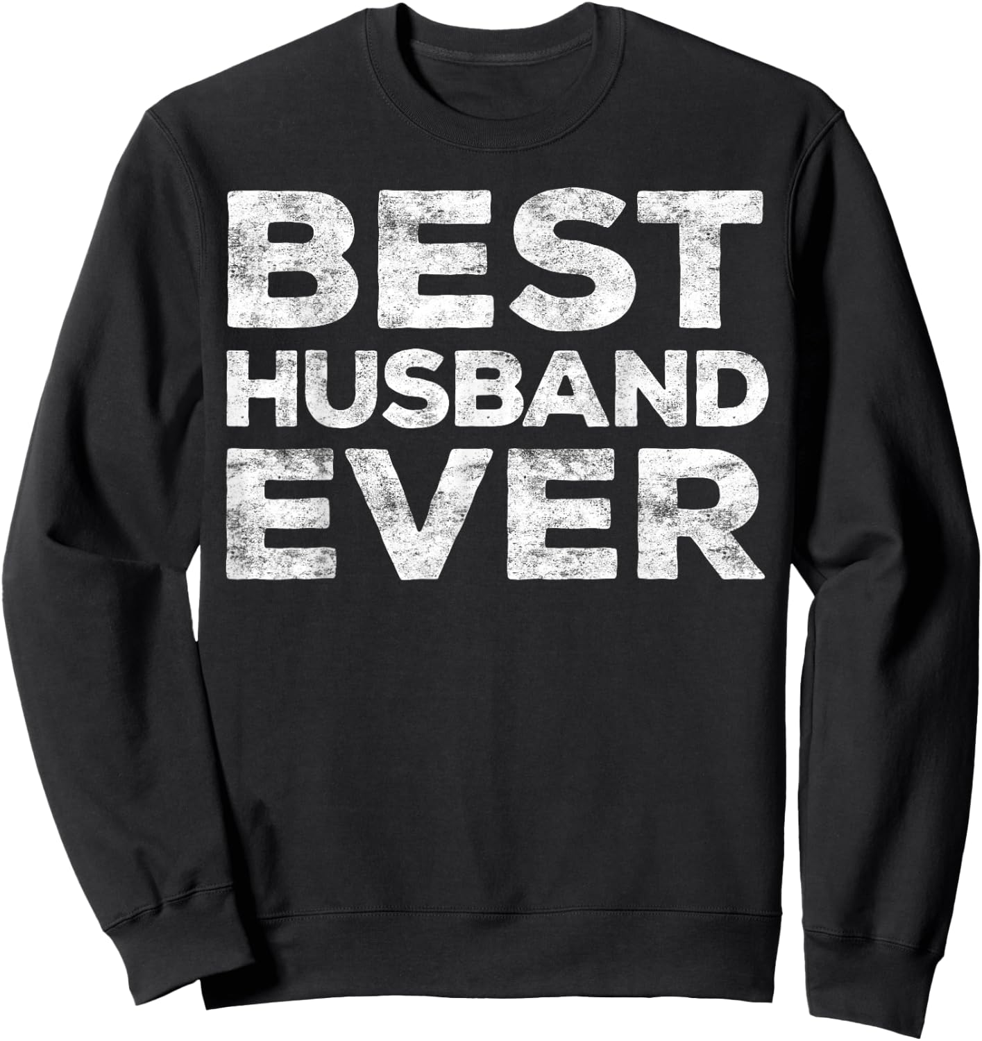 Best Husband Ever Shirt Men Funny Husband Fathers Day Sweatshirt - Sweatshirt | Black