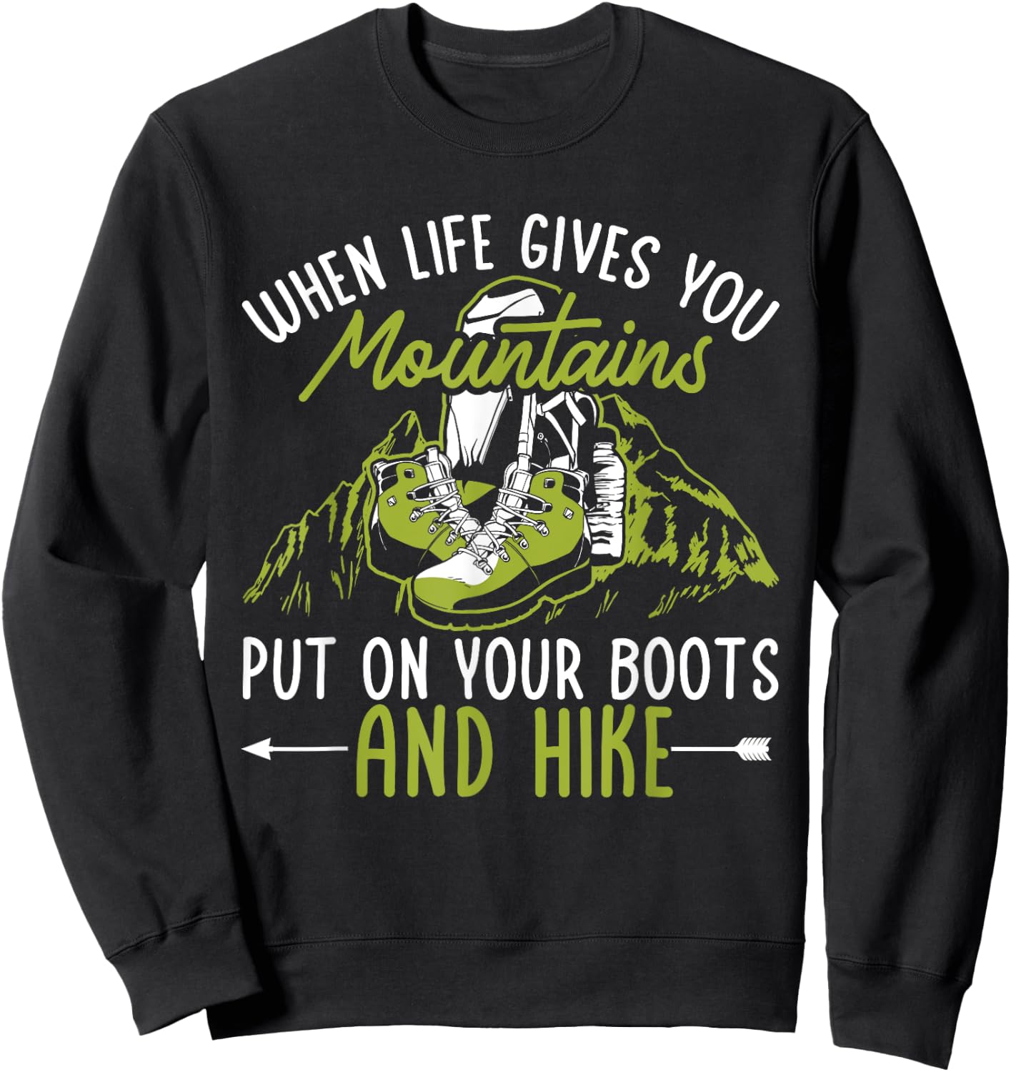 Hiking Mountain Outdoors When life gives you Mountains Sweatshirt - Sweatshirt | Black