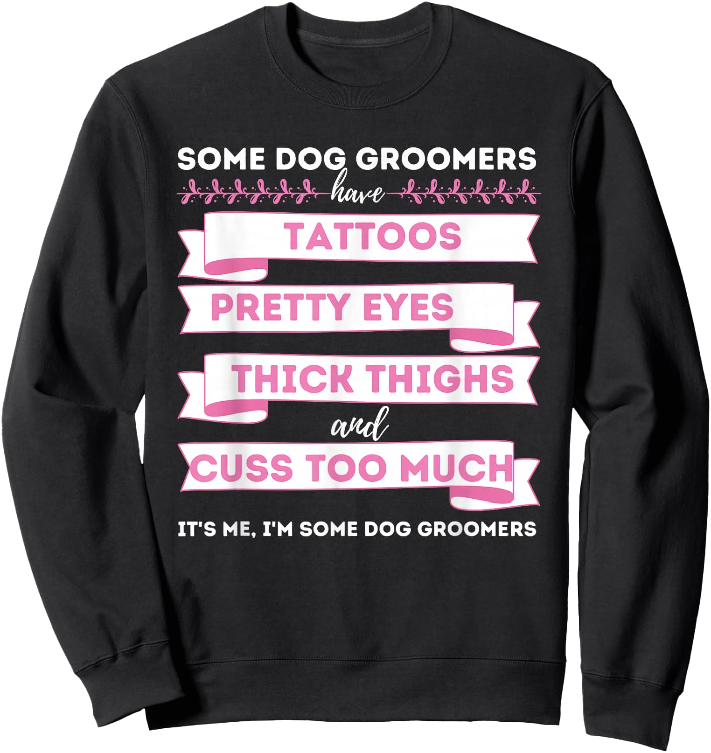 Some Dog Groomers Have Tattoos - Dog Grooming Salon Sweatshirt - Sweatshirt | Black