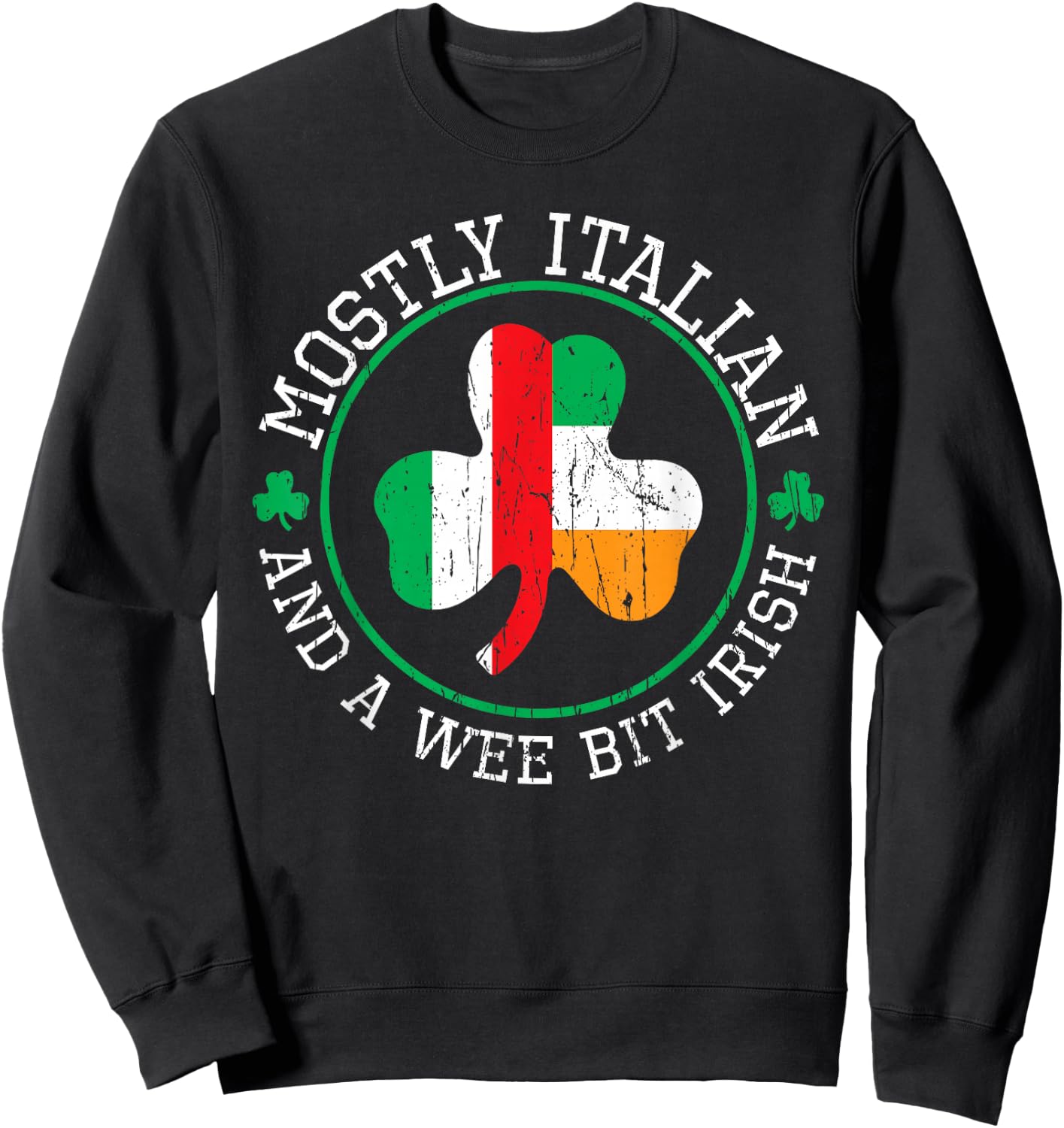 Mostly Italian St Patricks Day Italian Irish St Pattys Day Sweatshirt - Sweatshirt | Black