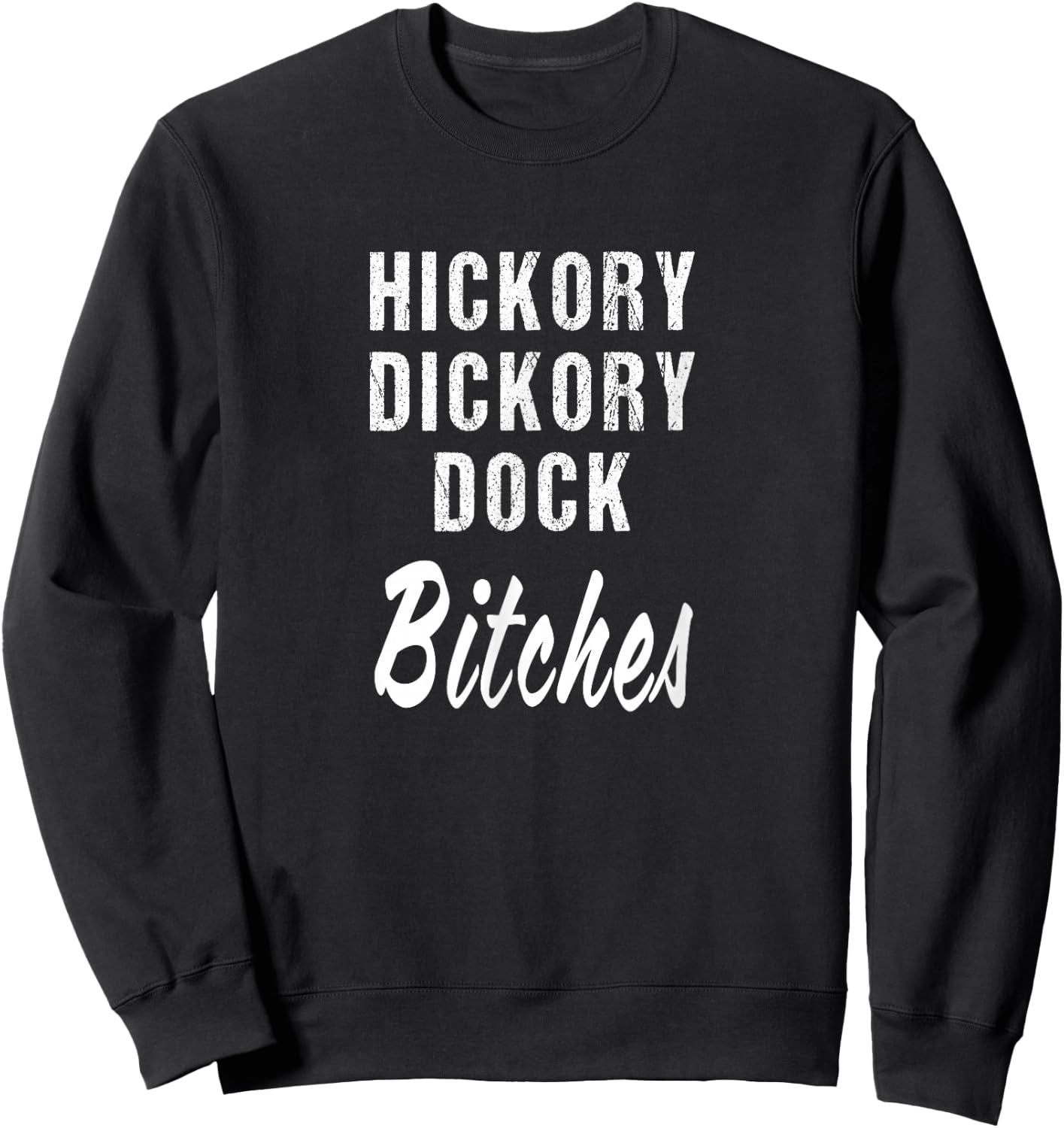Hickory Dickory Dock Bitches Nursery Parody Rhyme Song Sweatshirt - Sweatshirt | Black