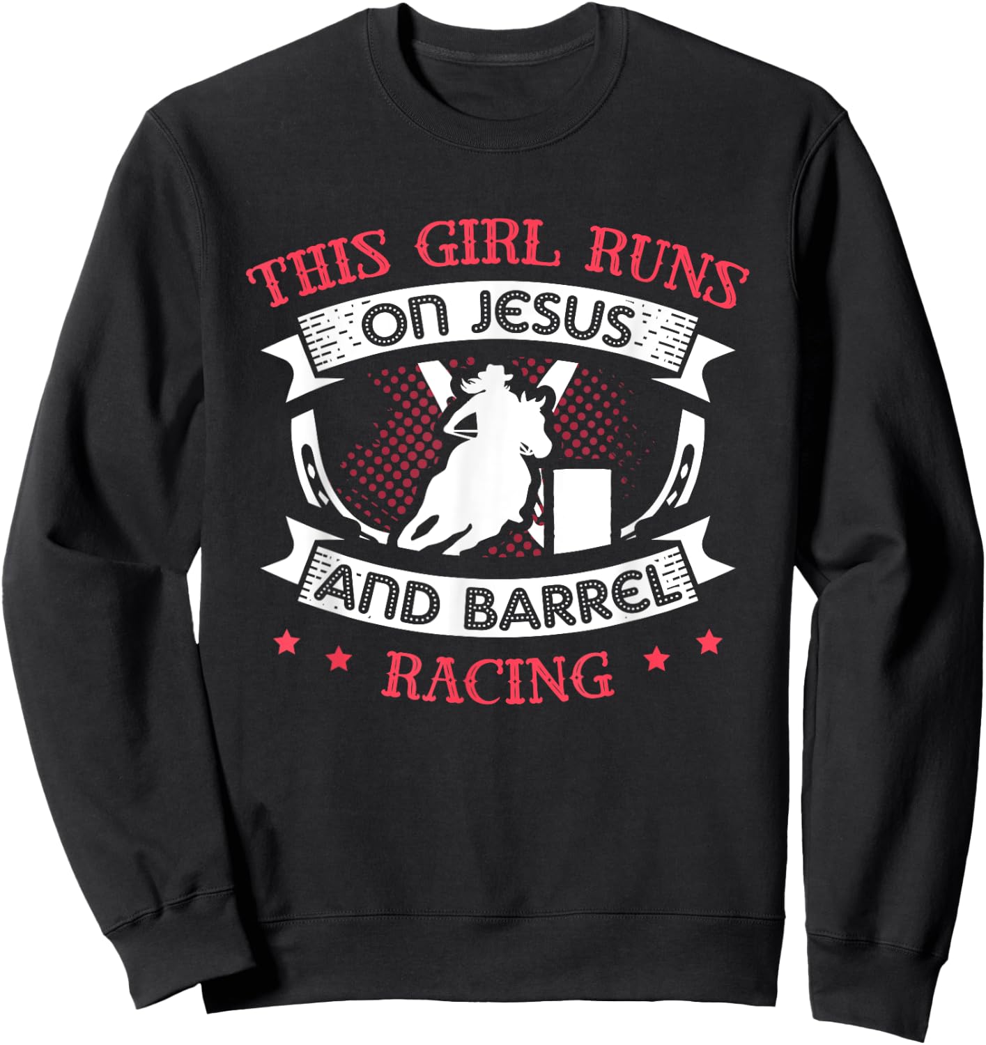 This Girl Runs On Jesus and Barrel Racing for a Barrel racer Sweatshirt - Sweatshirt | Black