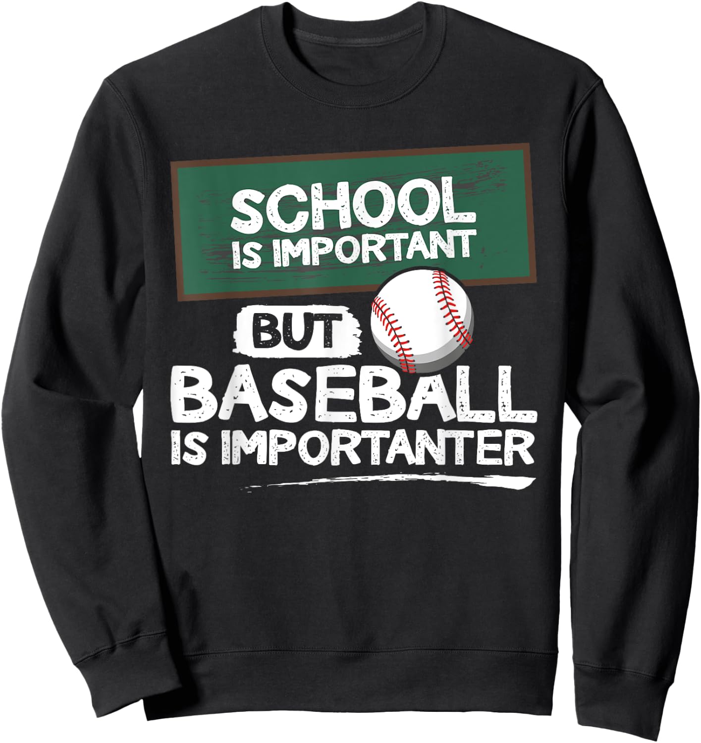 "School is important but baseball is importanter" Sweatshirt - Sweatshirt | Black
