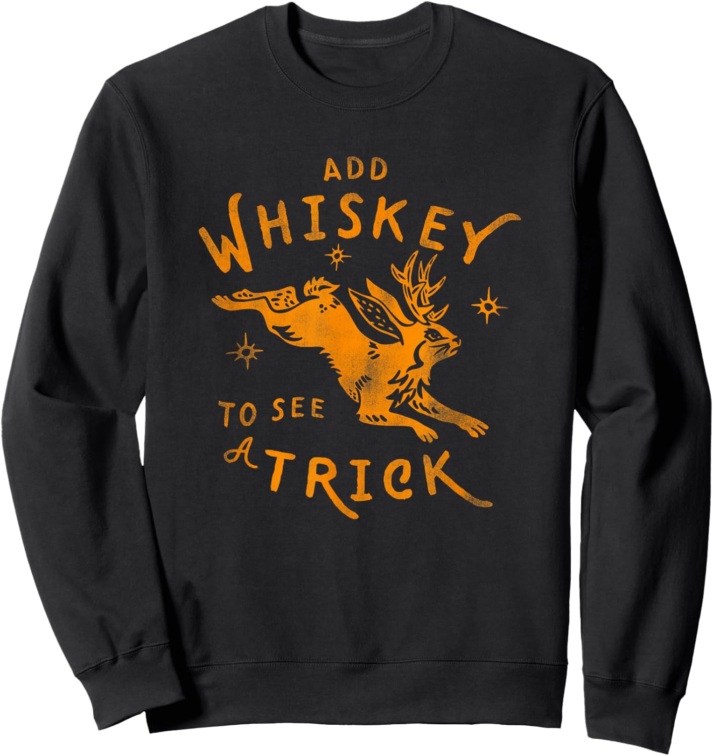 Add Whiskey To See A Trick - Funny Jackalope Alcohol Design Sweatshirt - Sweatshirt | Black