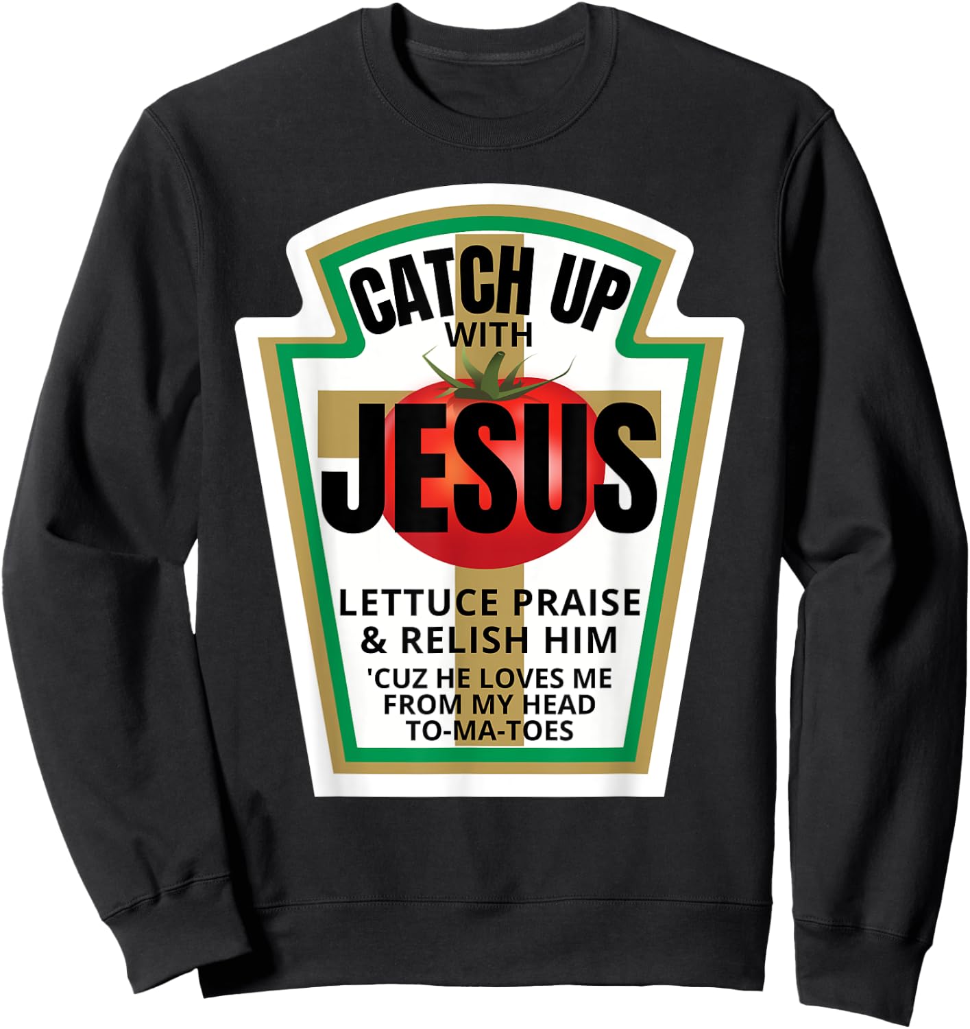 Catchup With Jesus Ketchup Catch Up Funny Christian Pun Gift Sweatshirt - Sweatshirt | Black
