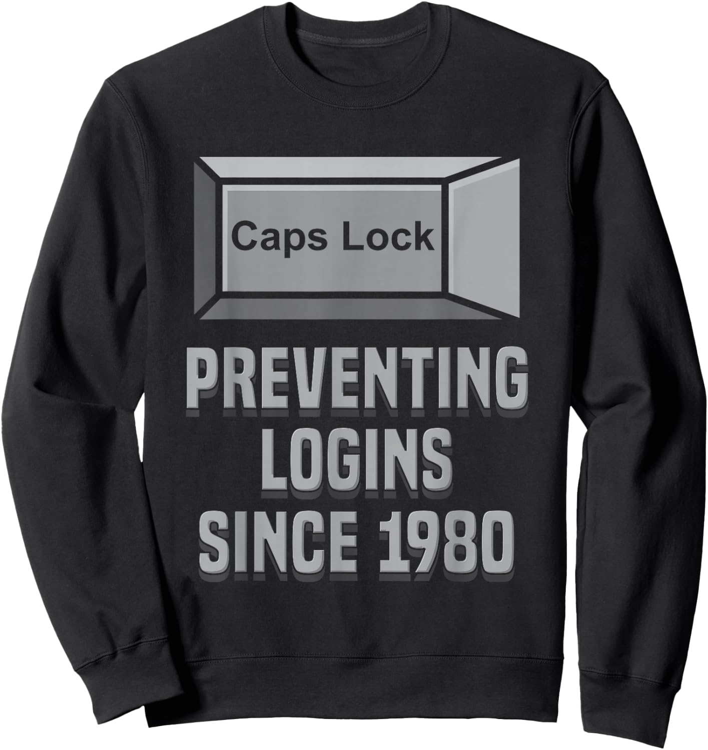 Caps Lock: Preventing Logins Since 1980 | Developer Shirt Sweatshirt - Sweatshirt | Black