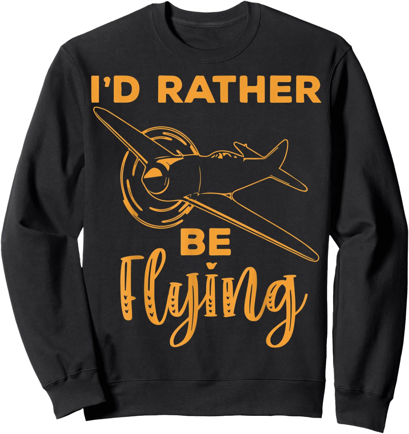 Pilot I'd Rather Be Flying Pilot Airplane Flying Sweatshirt - Sweatshirt | Black