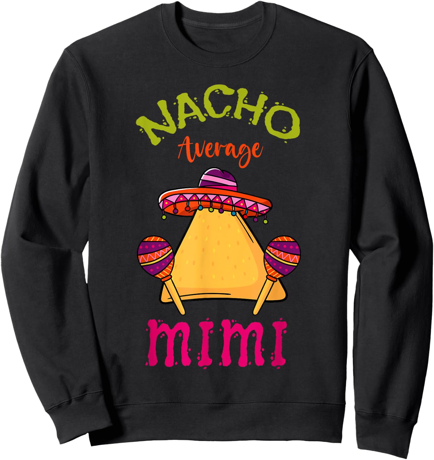 Nacho Average Mimi Mexican Cinco de Mayo Grandma Fiesta Sweatshirt - Sweatshirt | Black
