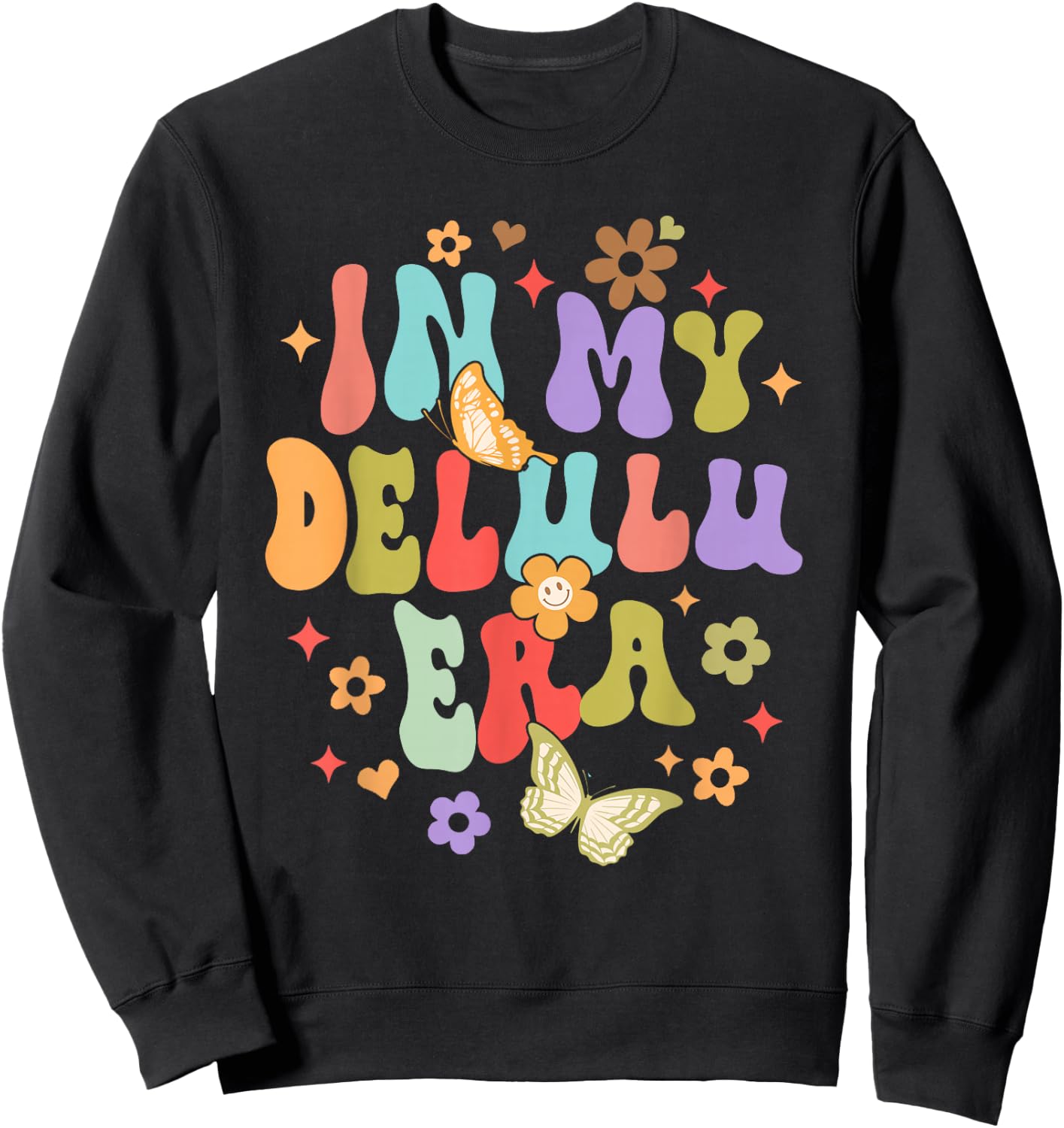 Funny Humor Sarcasm Delusional Manifesting In My Delulu Era Sweatshirt - Sweatshirt | Black
