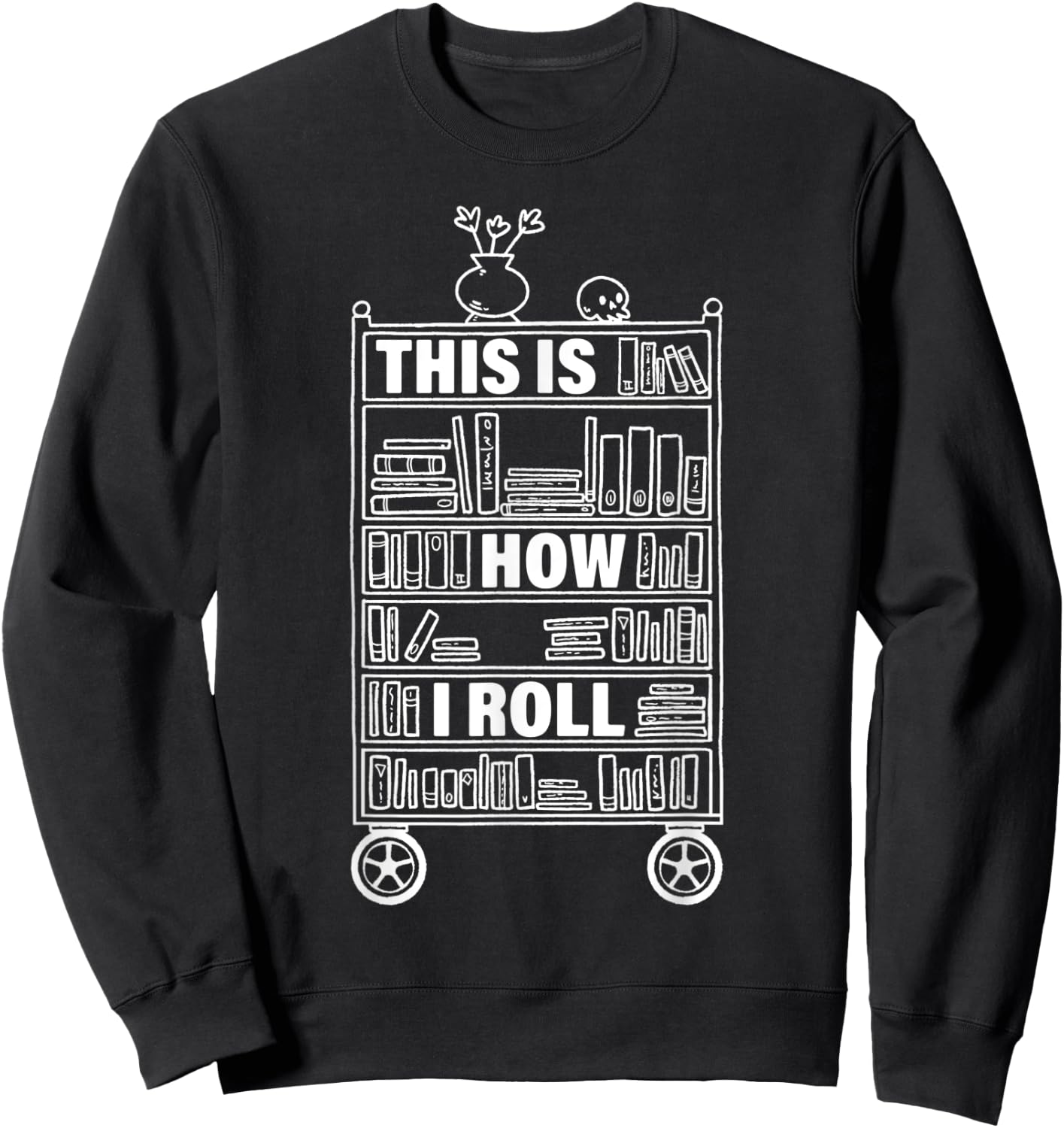 This Is How I Roll Librarian Librarian Sweatshirt - Sweatshirt | Black