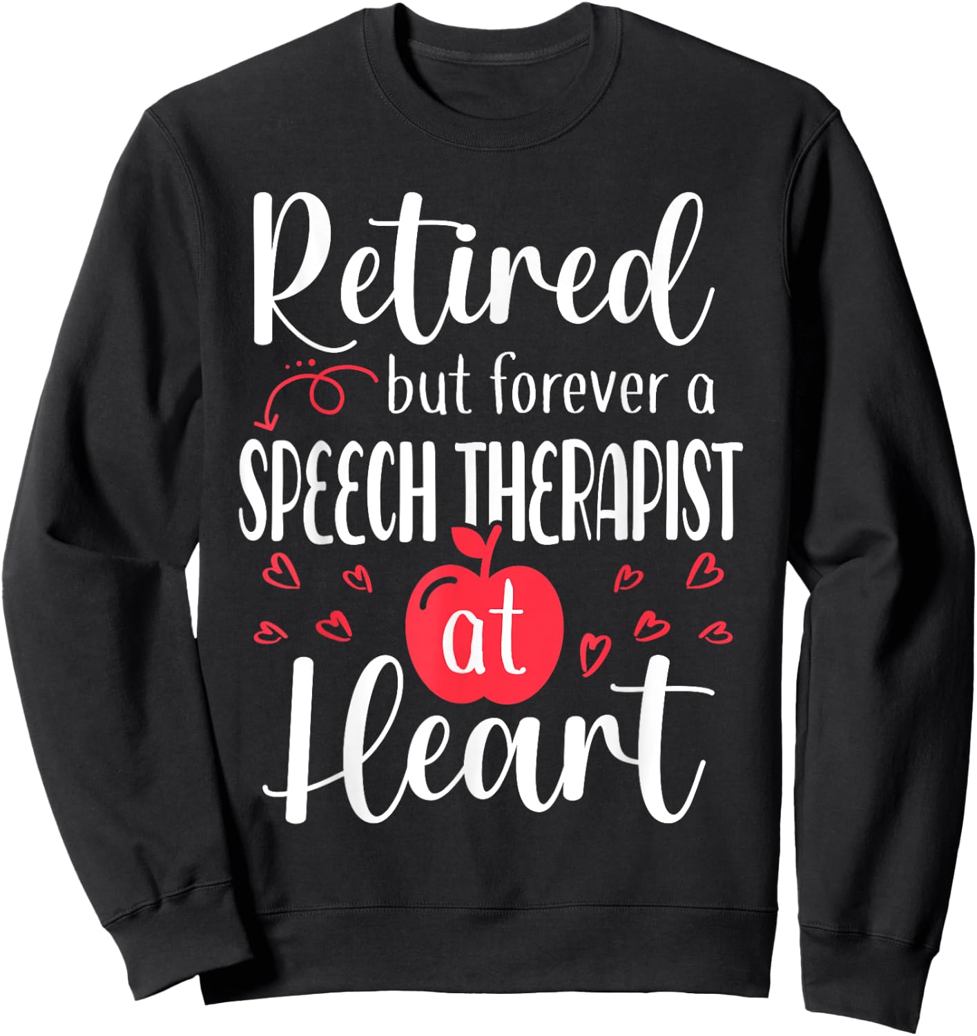 Retired Speech Therapist Shirt Retired 2024 Retirement Gifts Sweatshirt - Sweatshirt | Black