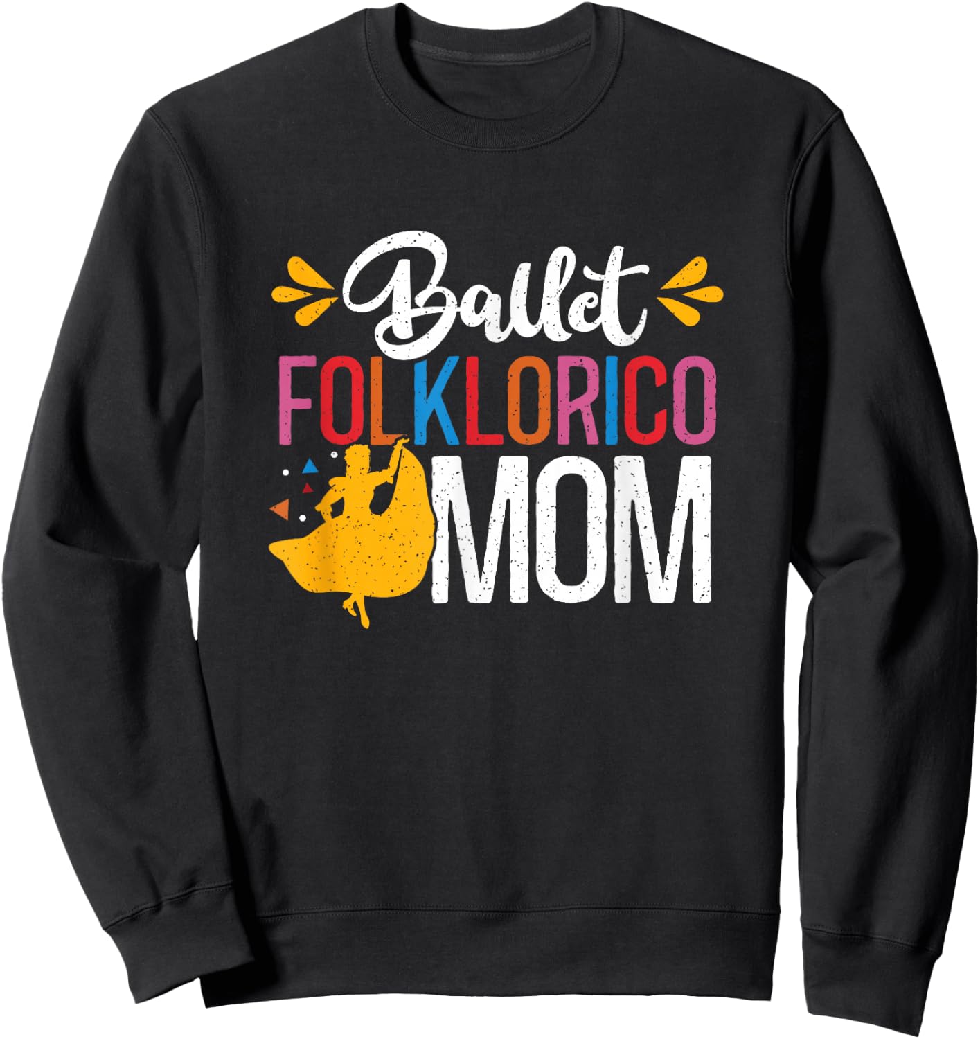 Ballet Folklorico Mom Latin Mexican Dancer Cinco De Mayo Sweatshirt - Sweatshirt | Black