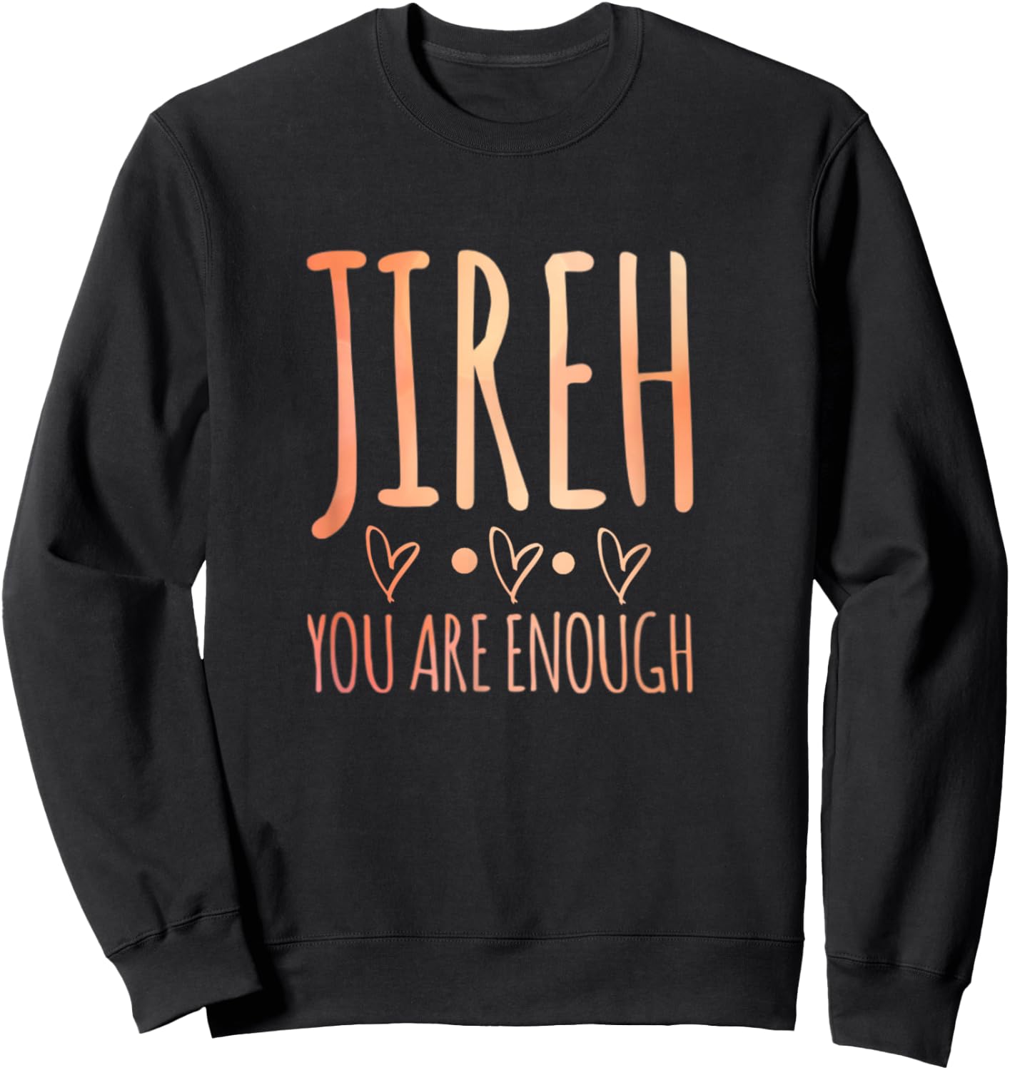 Jireh I Am Enough Christian Faith In Jesus Sweatshirt - Sweatshirt | Black