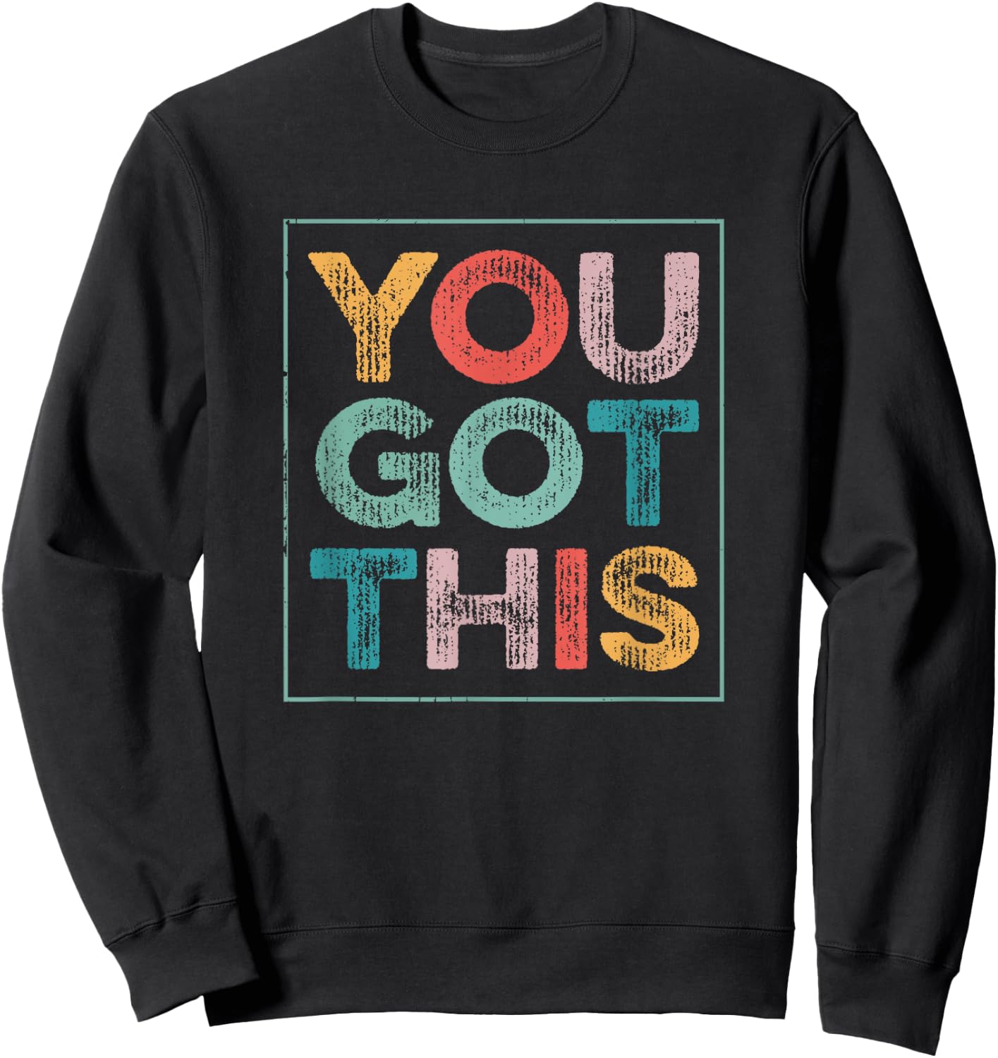 You Got This Saying Cool Motivational Quote Sweatshirt - Sweatshirt | Black