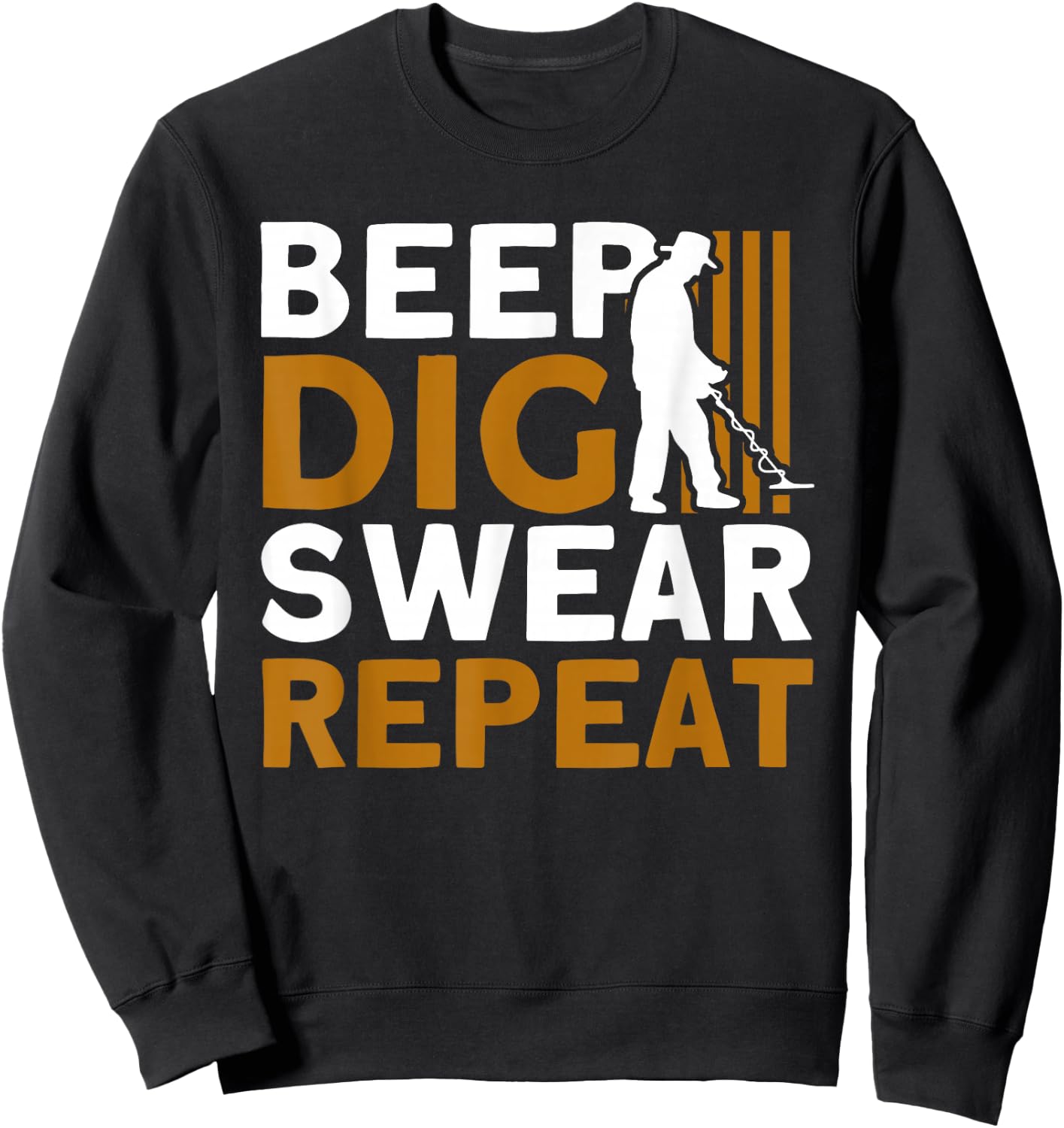Metal Detector Beep Dig Swear Repeat Metal Detecting Sweatshirt - Sweatshirt | Black