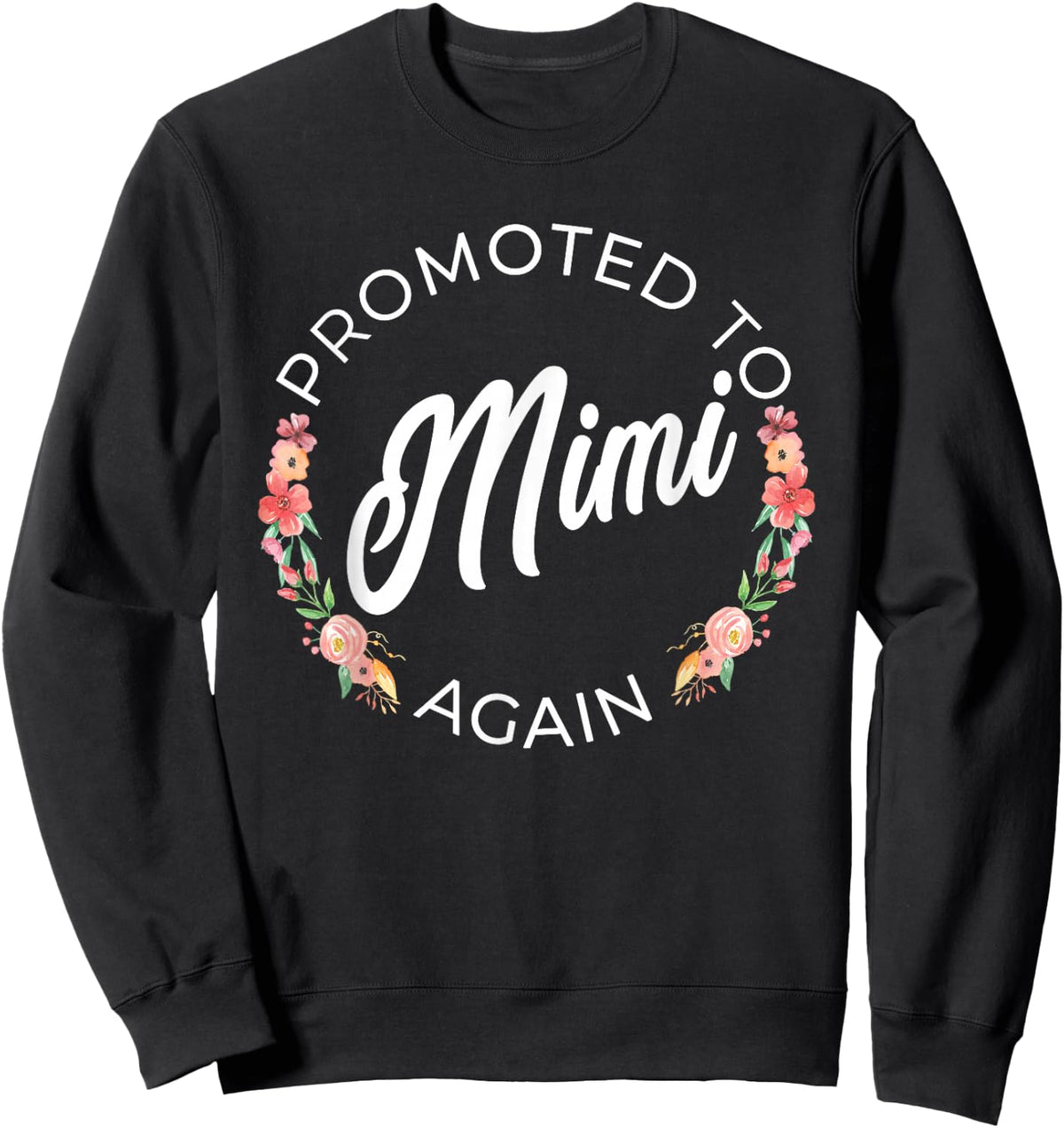 Promoted To Mimi Again Pregnancy Announcement Floral Sweatshirt - Sweatshirt | Black