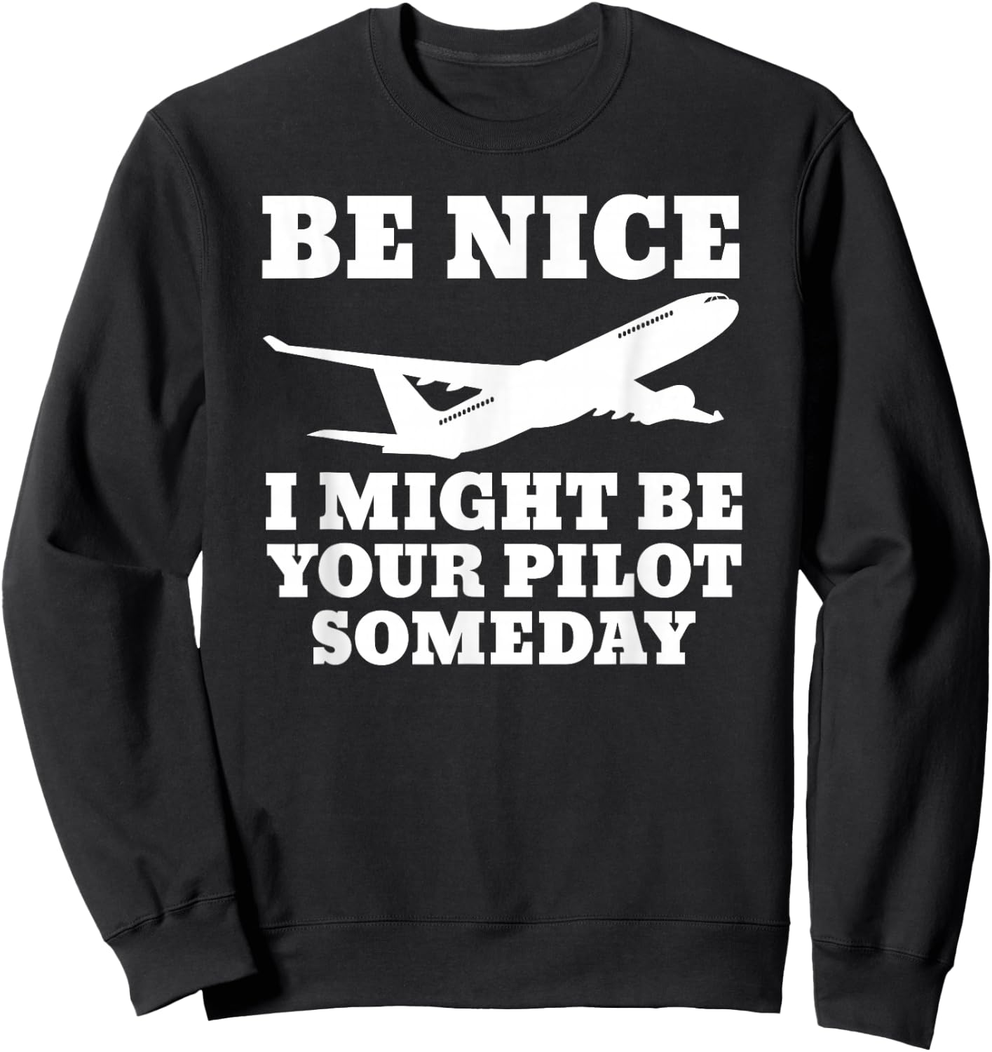 Funny Pilot I Might Be Your Pilot Someday Aviation Airplane Sweatshirt - Sweatshirt | Black