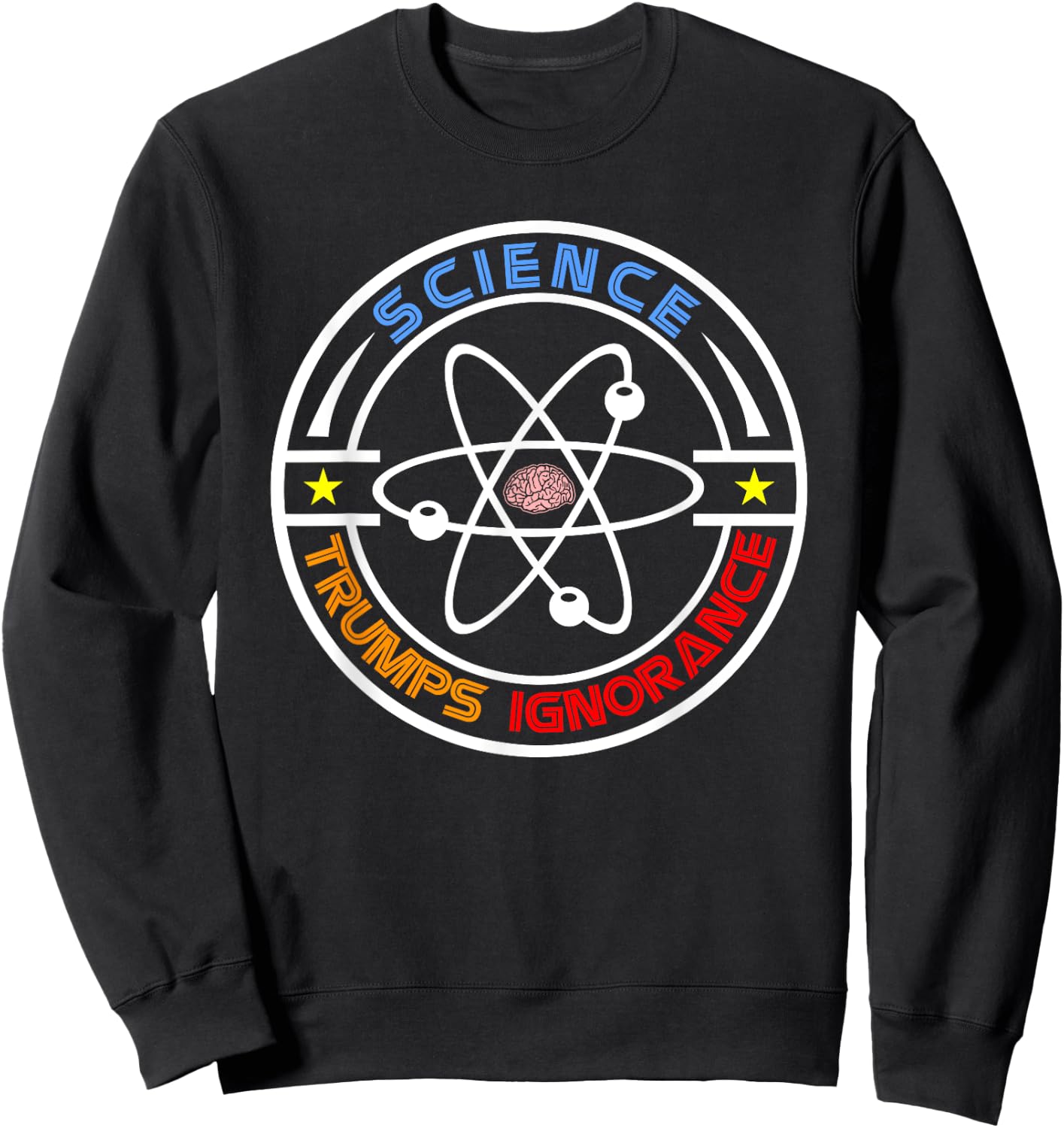 Science Trumps Ignorance - Pro-Science Sweatshirt - Sweatshirt | Black