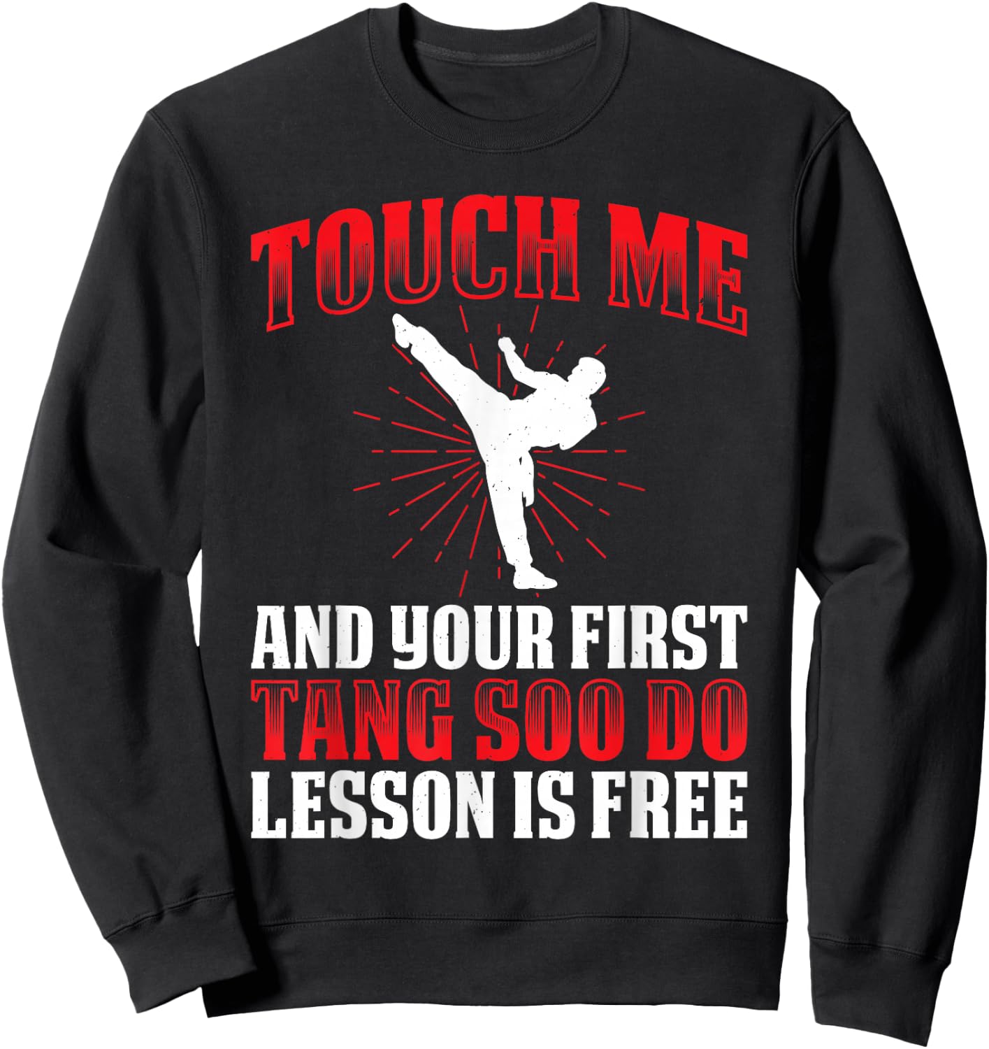 Touch Me And Your First Tang Soo Do Lesson Is Free Sweatshirt - Sweatshirt | Black