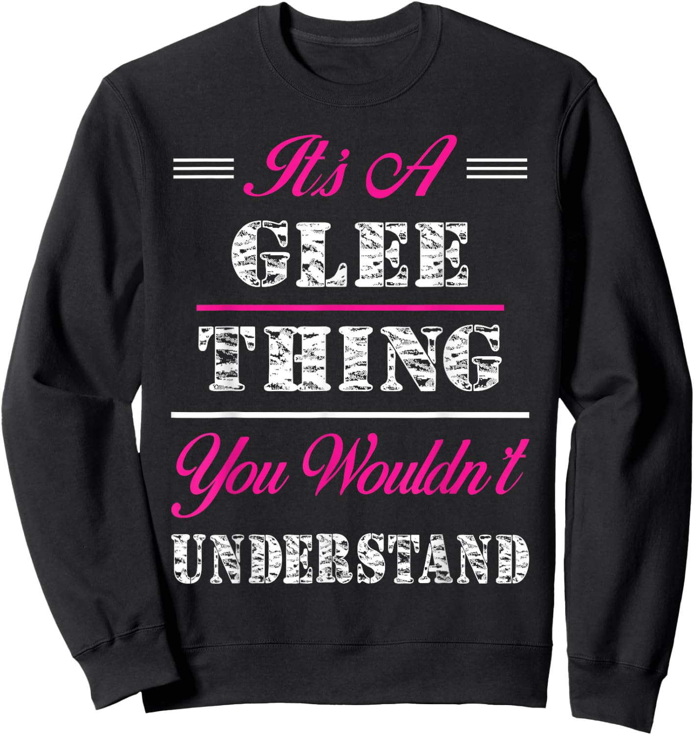 It's A Glee Thing You Wouldn't Understand Sweatshirt - Sweatshirt | Black