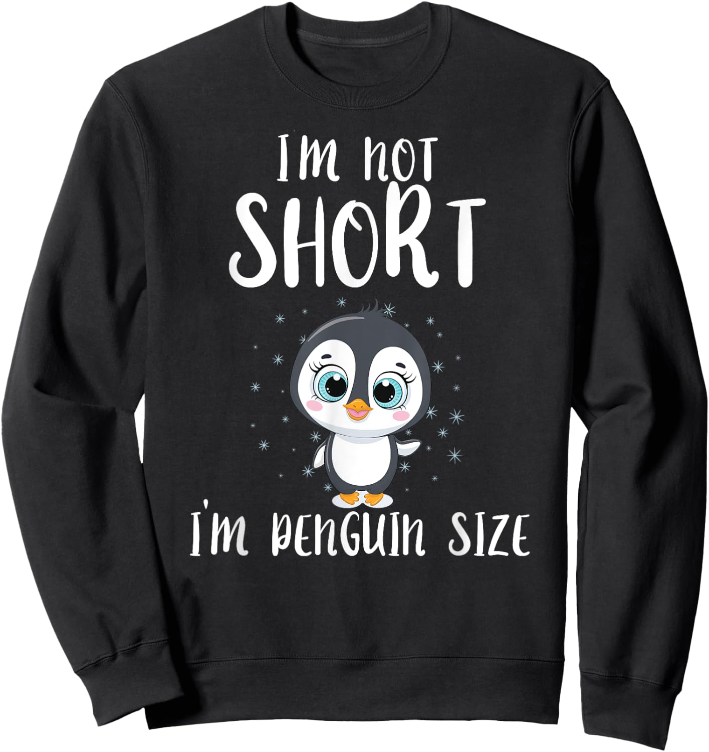 I'm Not Short I'm Penguin Sized Penguin Sweatshirt - Sweatshirt | Black