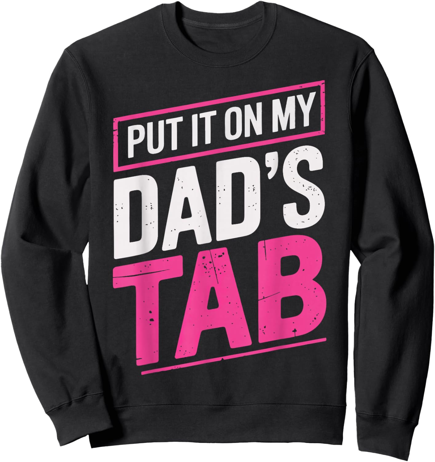 Put It On My Dad's Tab Sweatshirt - Sweatshirt | Black