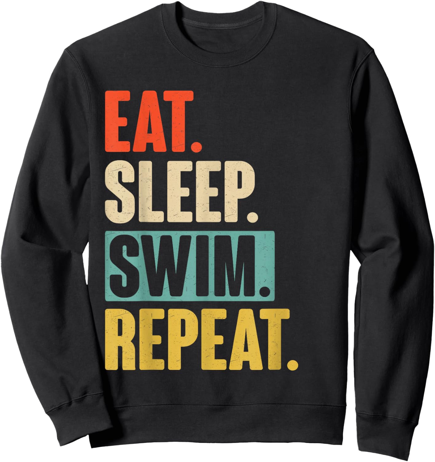 Eat Sleep Swim Repeat - Funny Retro Vintage Swimming Swimmer Sweatshirt - Sweatshirt | Black