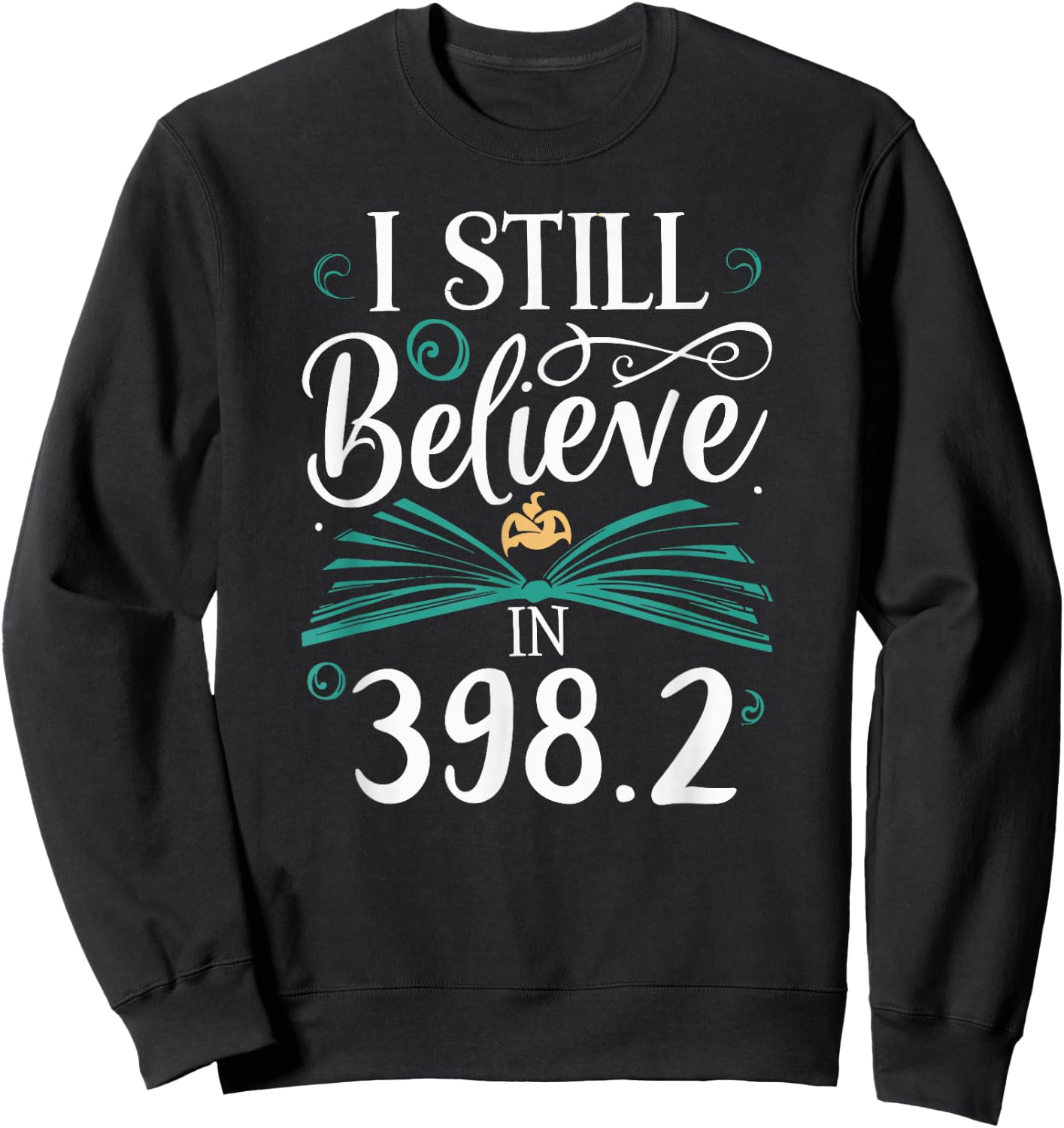 I Still Believe In 398.2 Section Fairy Tale Book Lover Sweatshirt - Sweatshirt | Black