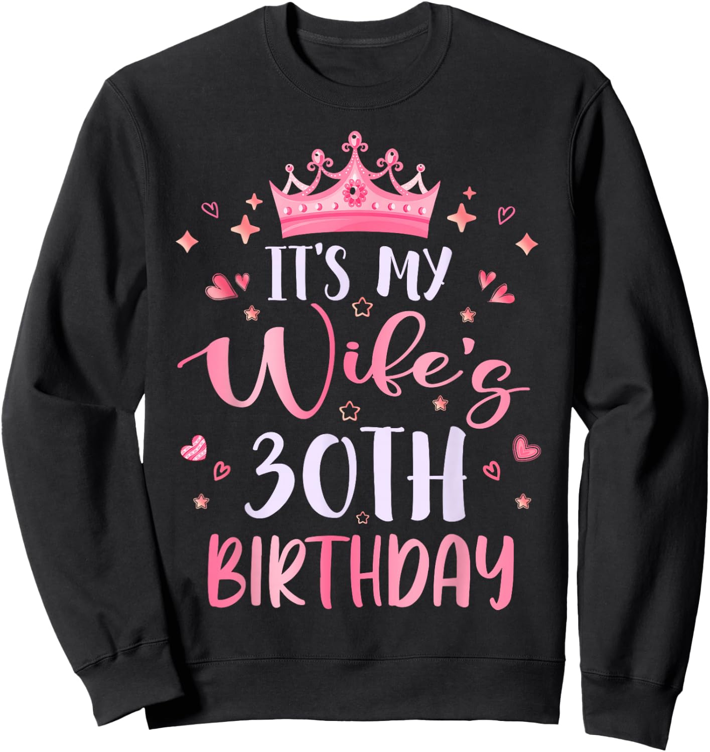 It's My Wife's 30th Birthday Pink Happy 30 Years Old Sweatshirt - Sweatshirt | Black
