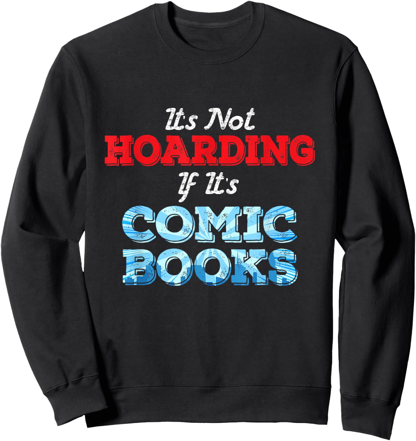 It's Not Hoarding If Its Comic Books Collector Sweatshirt - Sweatshirt | Black