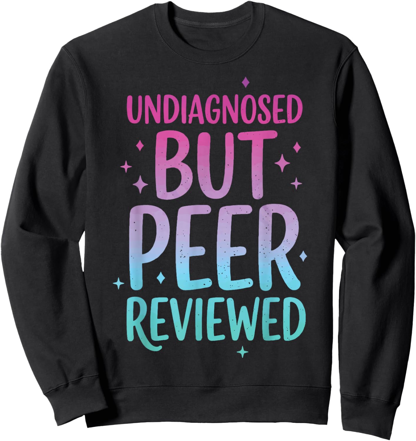Undiagnosed But Peer Reviewed Sweatshirt - Sweatshirt | Black