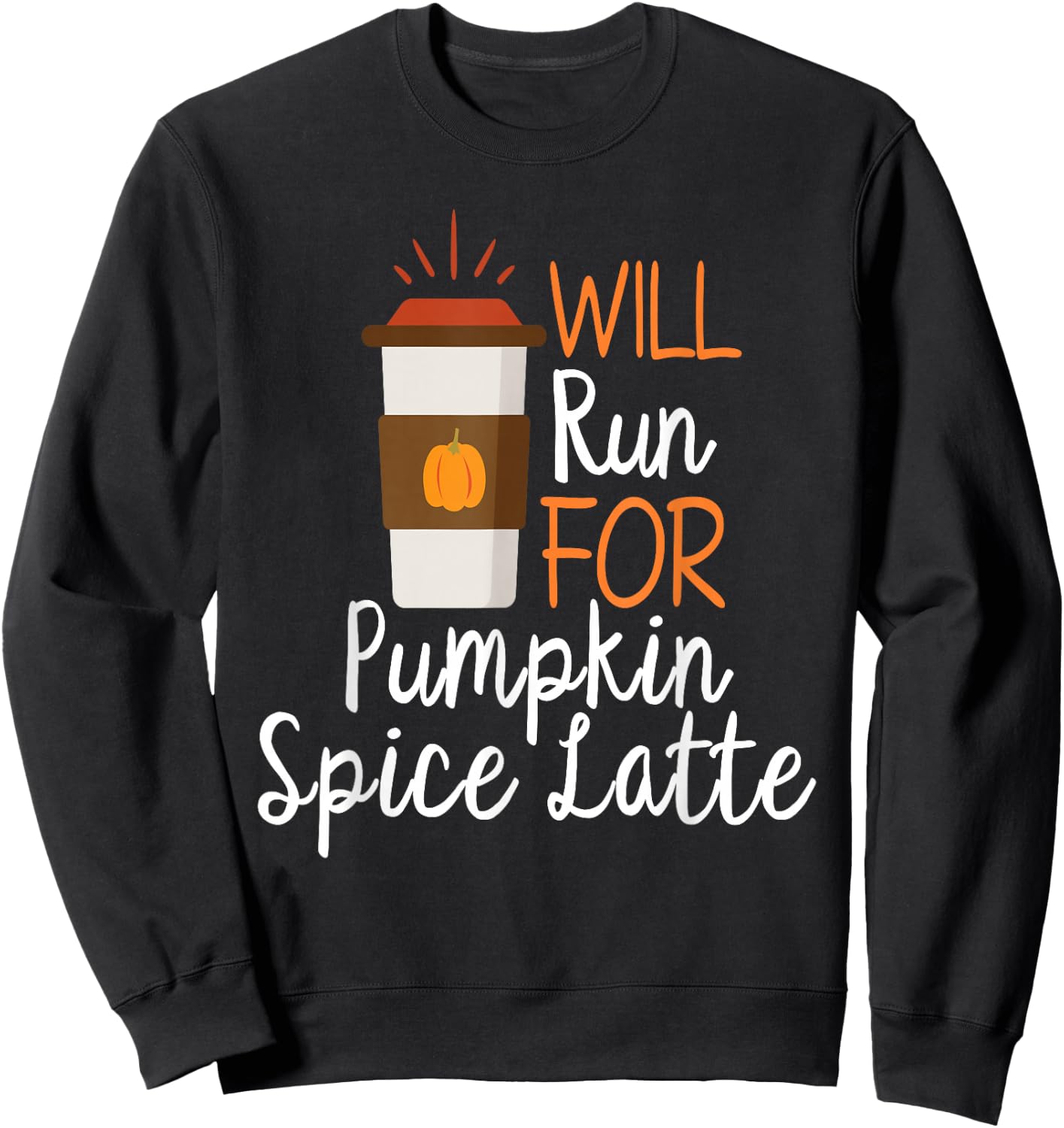 Will Run For Pumpkin Spice Latte Funny PSL Running Graphic Sweatshirt - Sweatshirt | Black