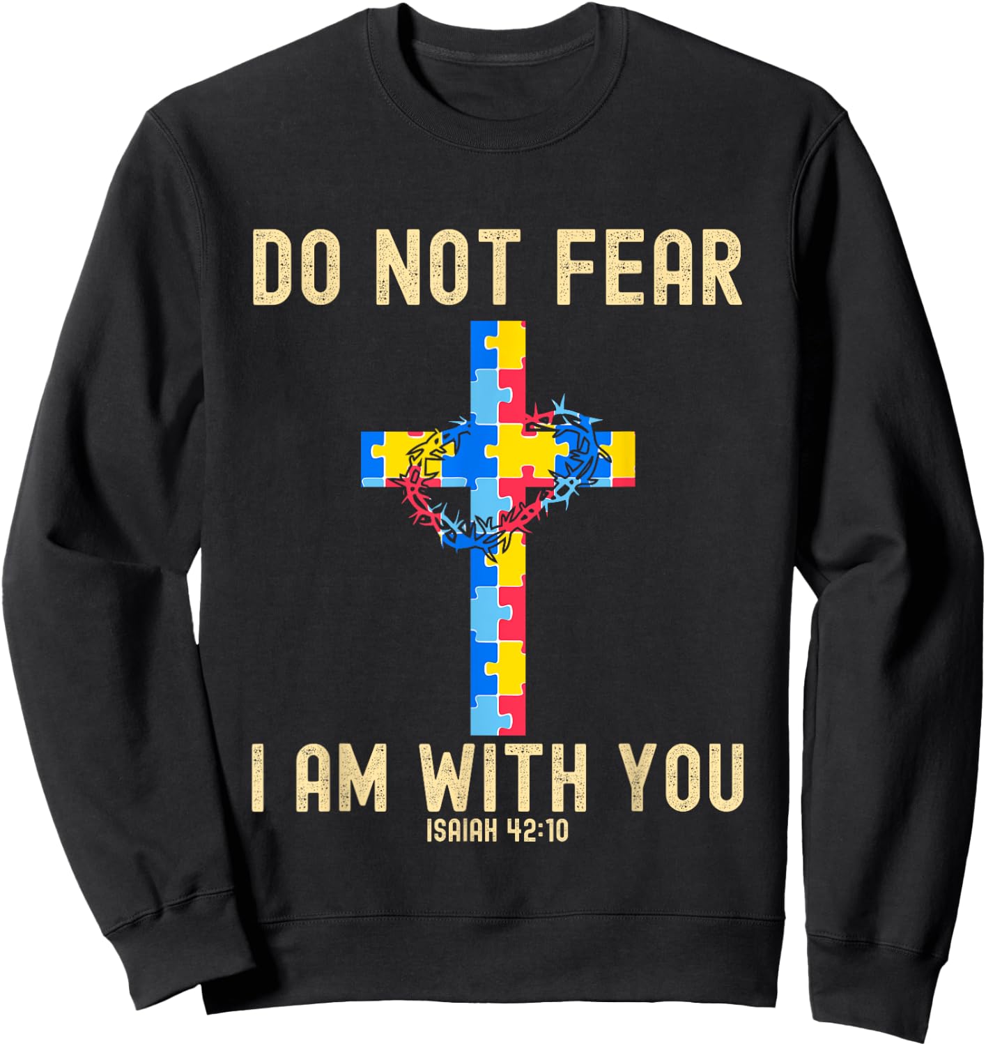 Do Not Fear I Am With You Autism Awareness Puzzle Christian Sweatshirt - Sweatshirt | Black