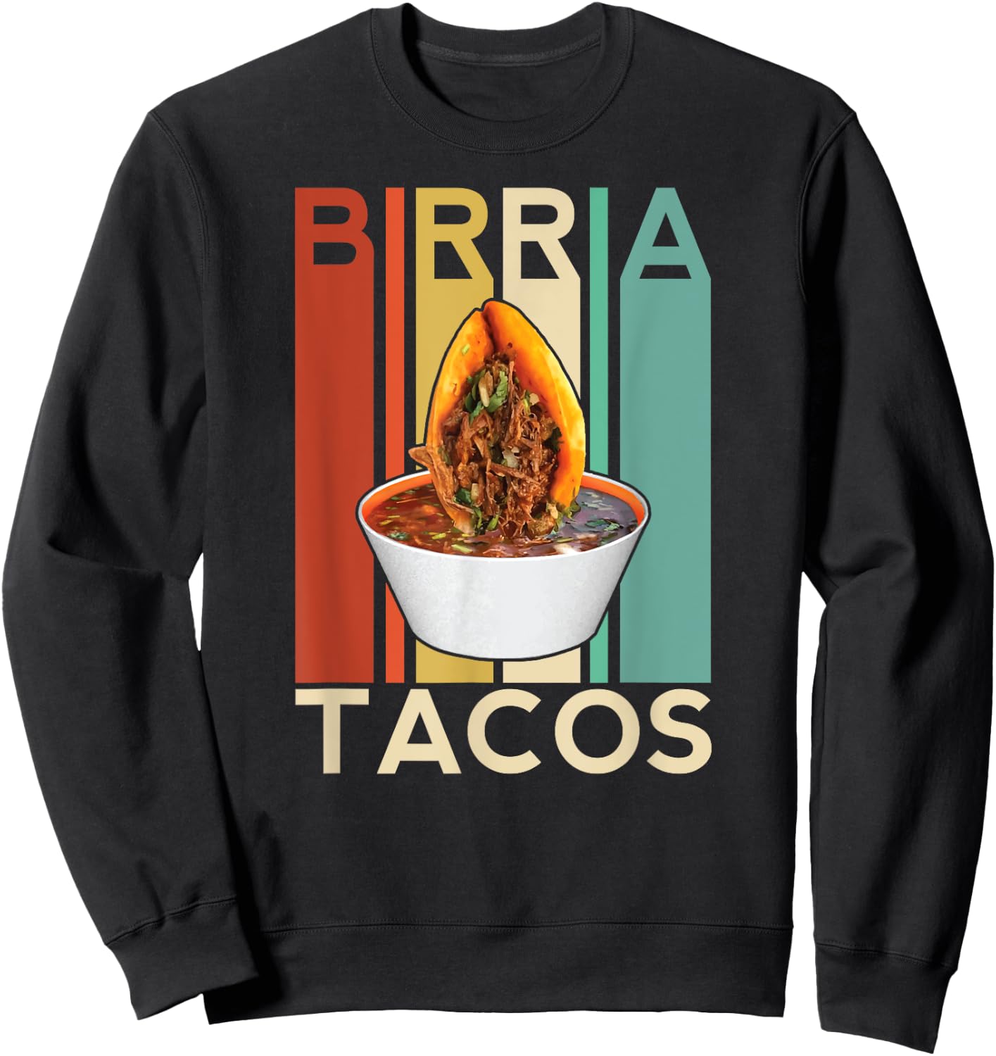 Birria Tacos Mexican Beef Stew Mexican Chivo Truck Street Sweatshirt - Sweatshirt | Black