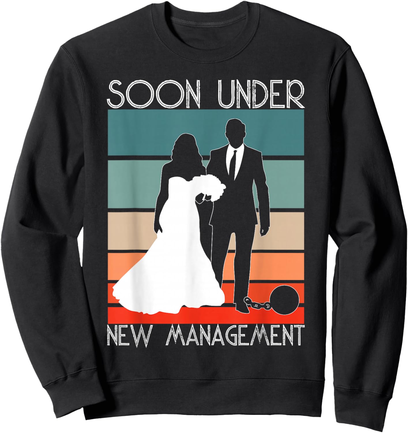 Soon Under New Management - Groom Funny Bachelor Party Sweatshirt - Sweatshirt | Black