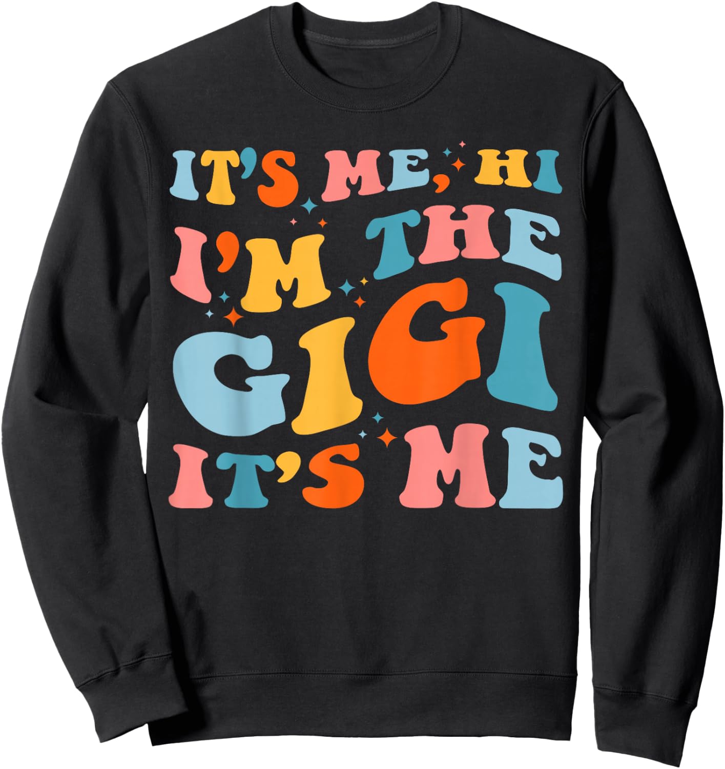 Mother's Day It's Me Hi I'm The Gigi Funny Grandma Groovy Sweatshirt - Sweatshirt | Black