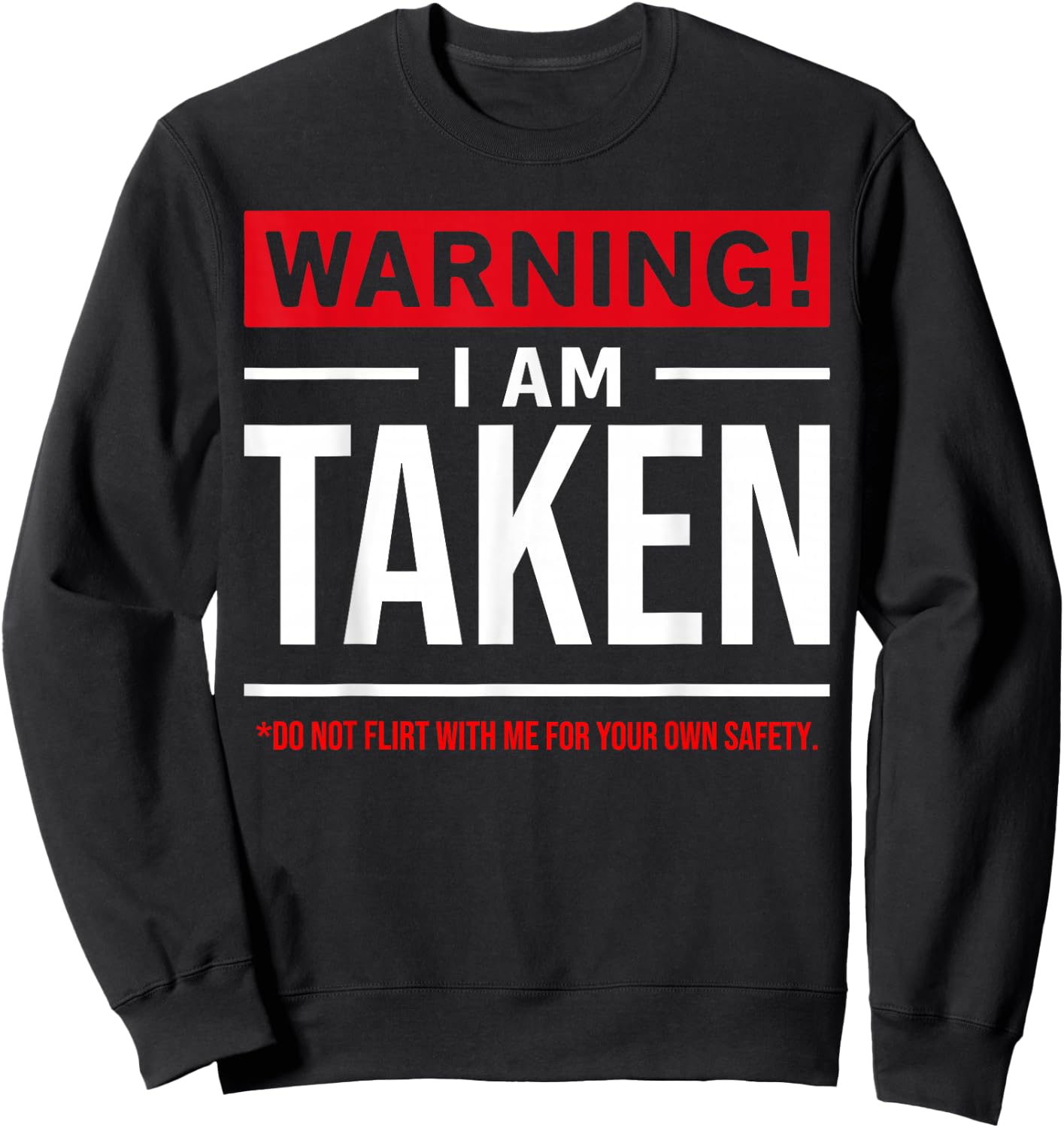 Warning I'm Taken Don't Flirt with Me Girlfriend Boyfriend Small Sweatshirt - Sweatshirt | Black