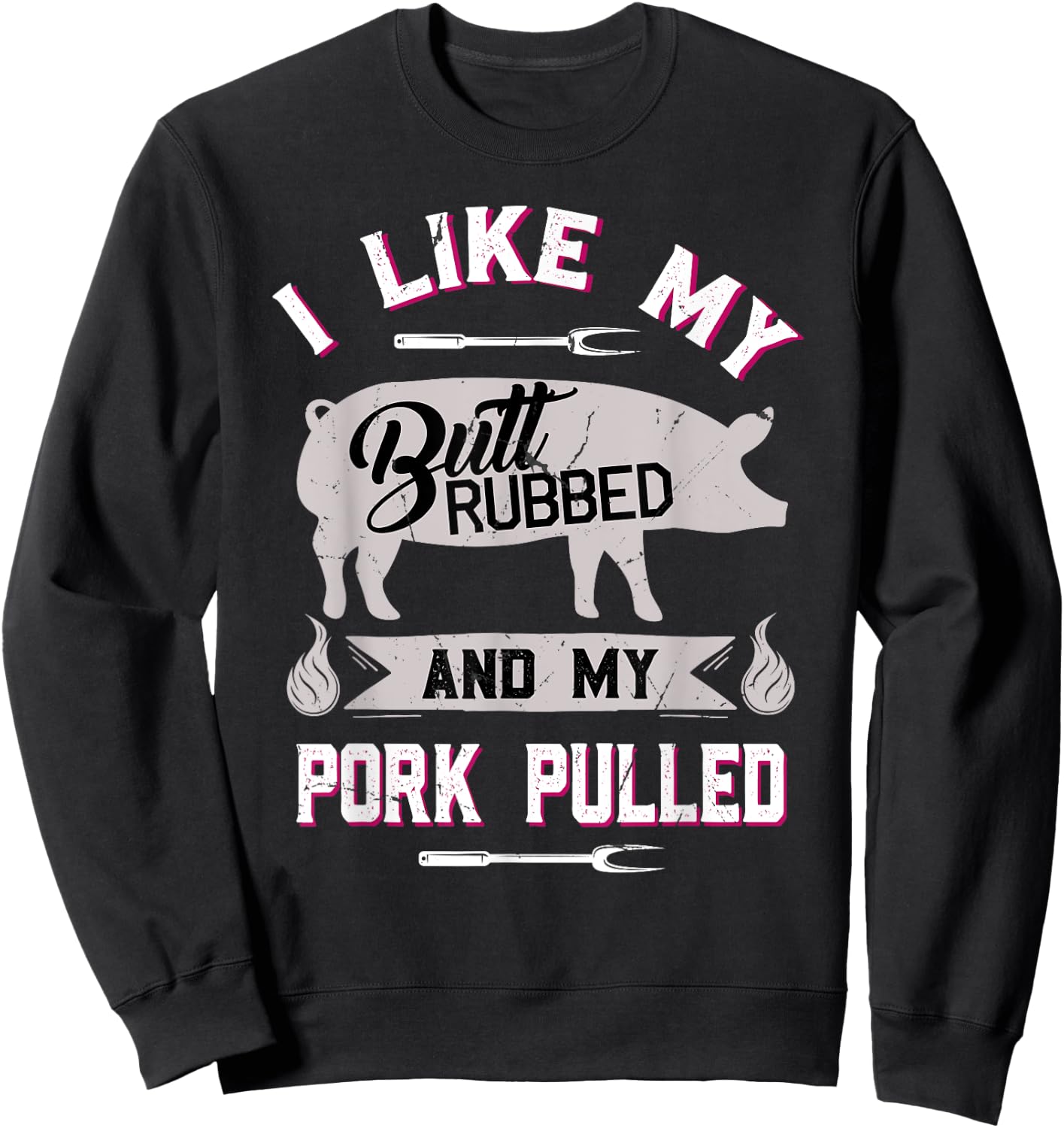 Funny BBQ Grilling Quote Pig Pulled Pork Sweatshirt - Sweatshirt | Black