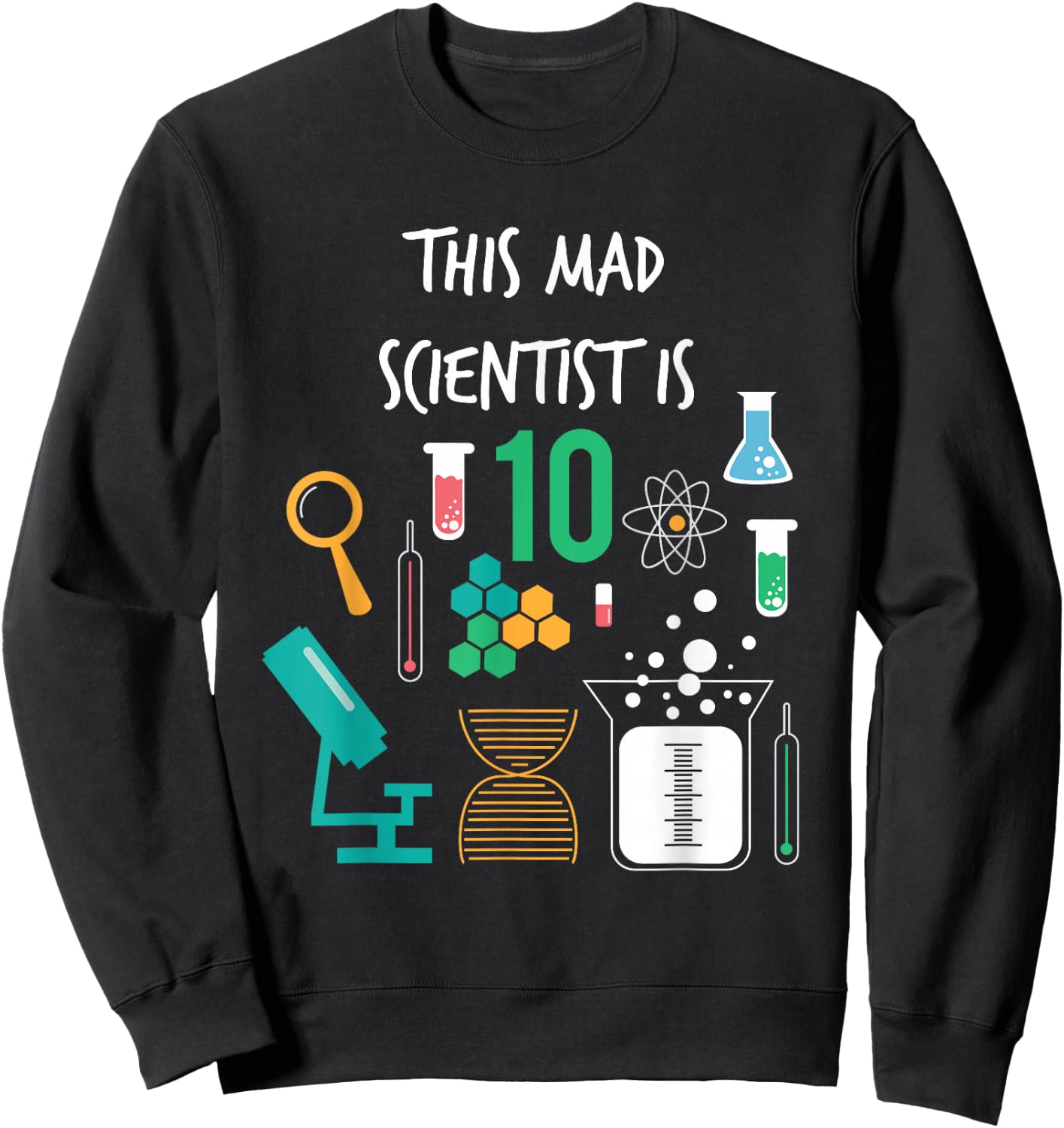 Mad Scientist Is 10 Years Old Funny Science Birthday T Shirt Sweatshirt - Sweatshirt | Black