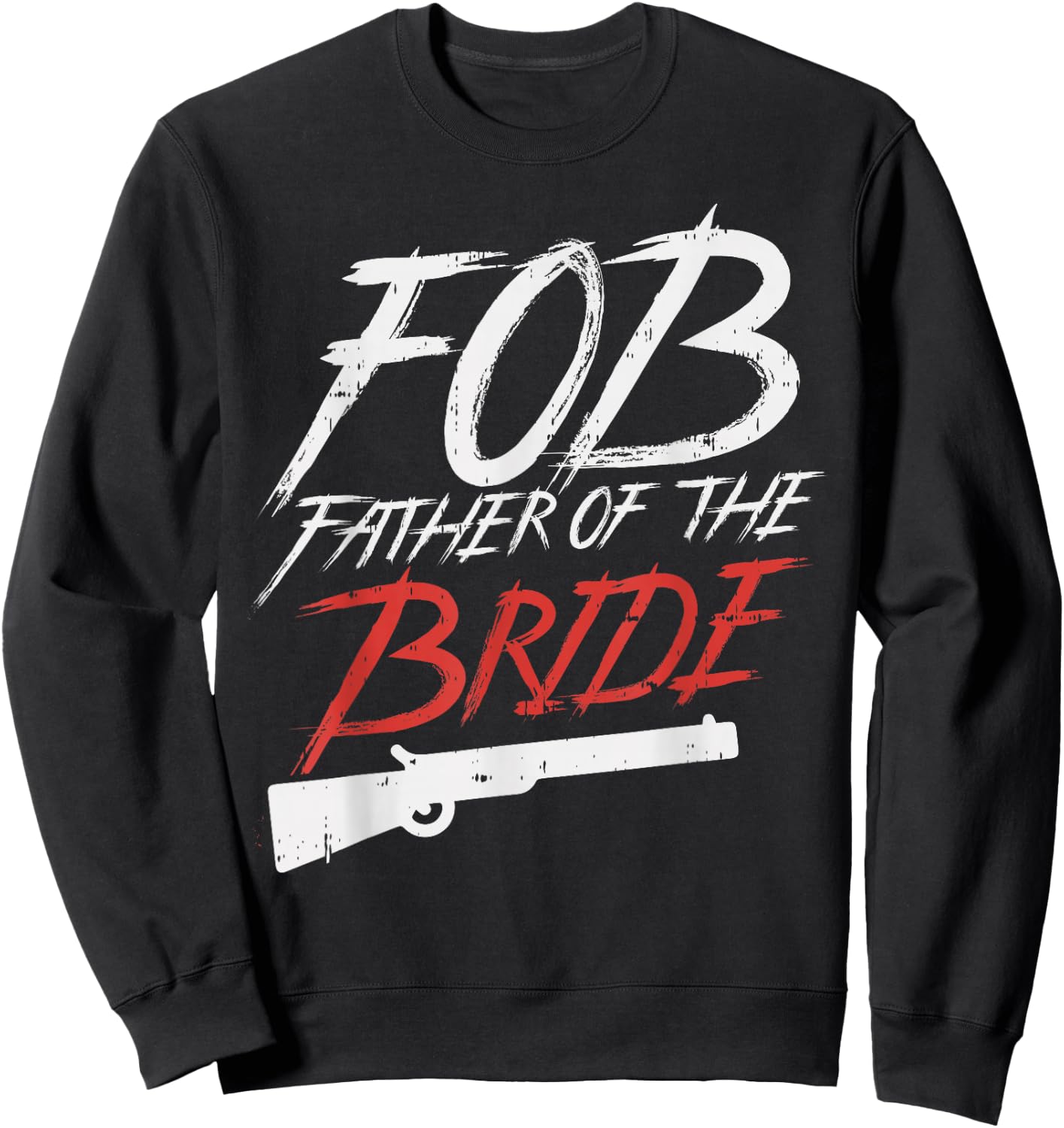 FOB Father Of Bride Shotgun Wedding Party Rehearsal Dinner Sweatshirt - Sweatshirt | Black