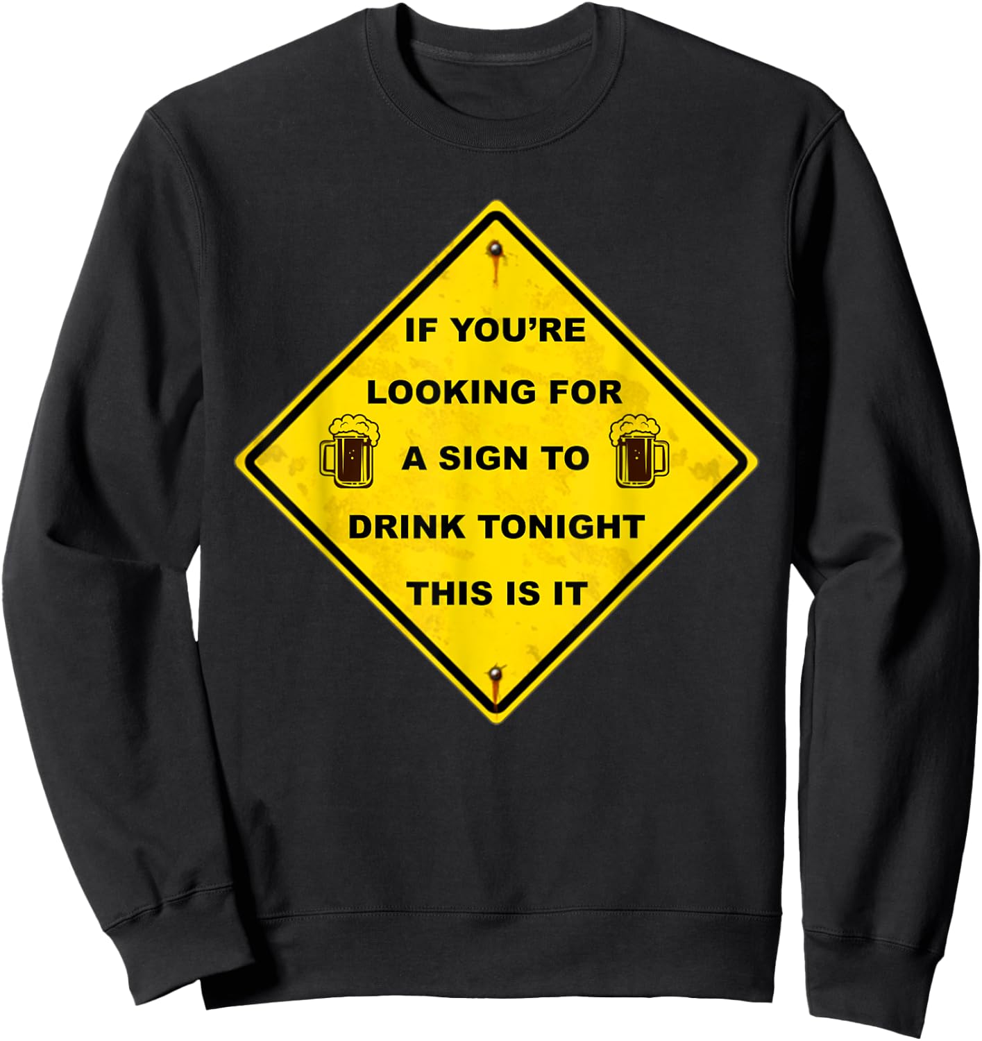 Funny Beer Drinking If You're Looking For A Sign To Drink Sweatshirt - Sweatshirt | Black