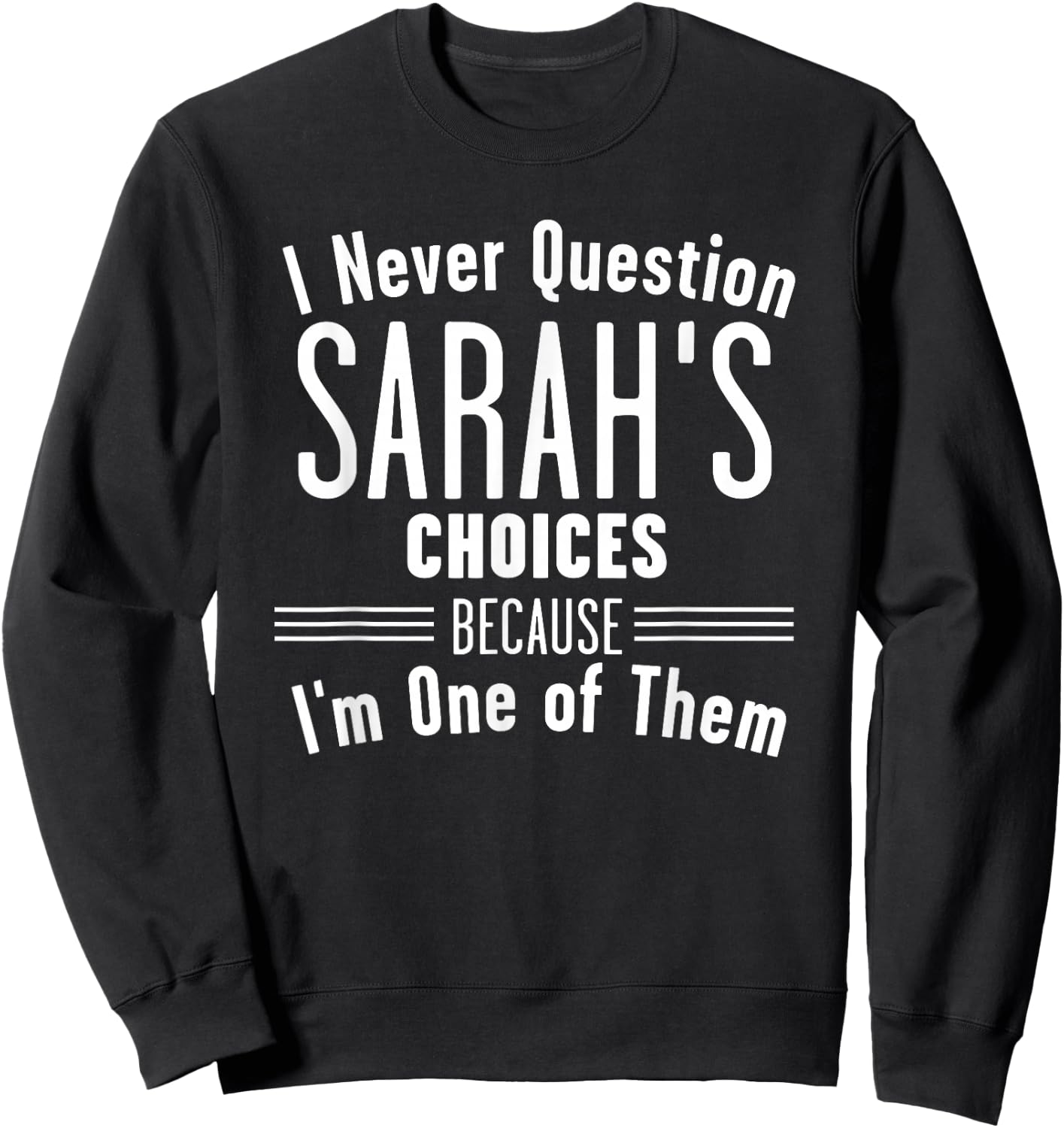 Husband and Sarah I Never Question Choices Together Sweatshirt - Sweatshirt | Black