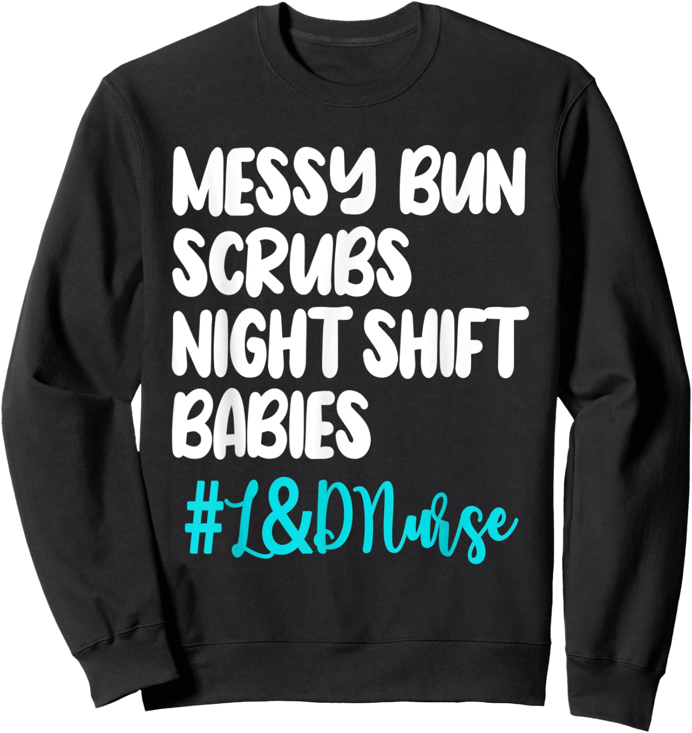Labor And Delivery Nurse Midwife Obstetric Birth Perinatal Sweatshirt - Sweatshirt | Black