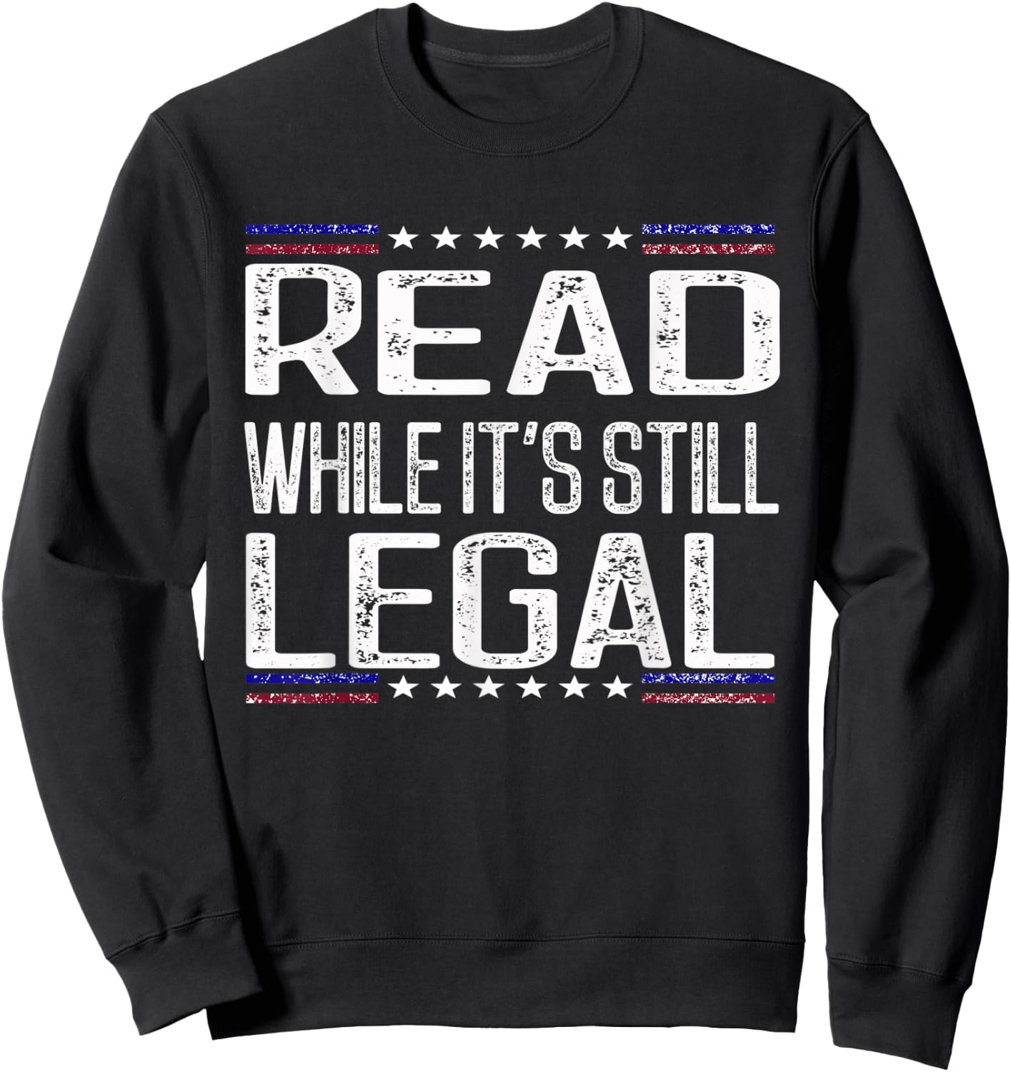 Read While It's Still Legal Political Anti-Book Banning Sweatshirt - Sweatshirt | Black