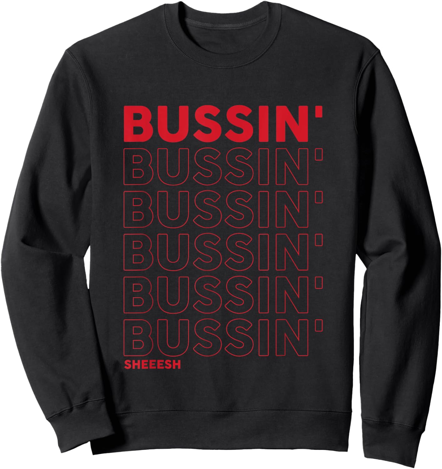 Bussin Sheeesh Funny Bussin apparel Sweatshirt - Sweatshirt | Black
