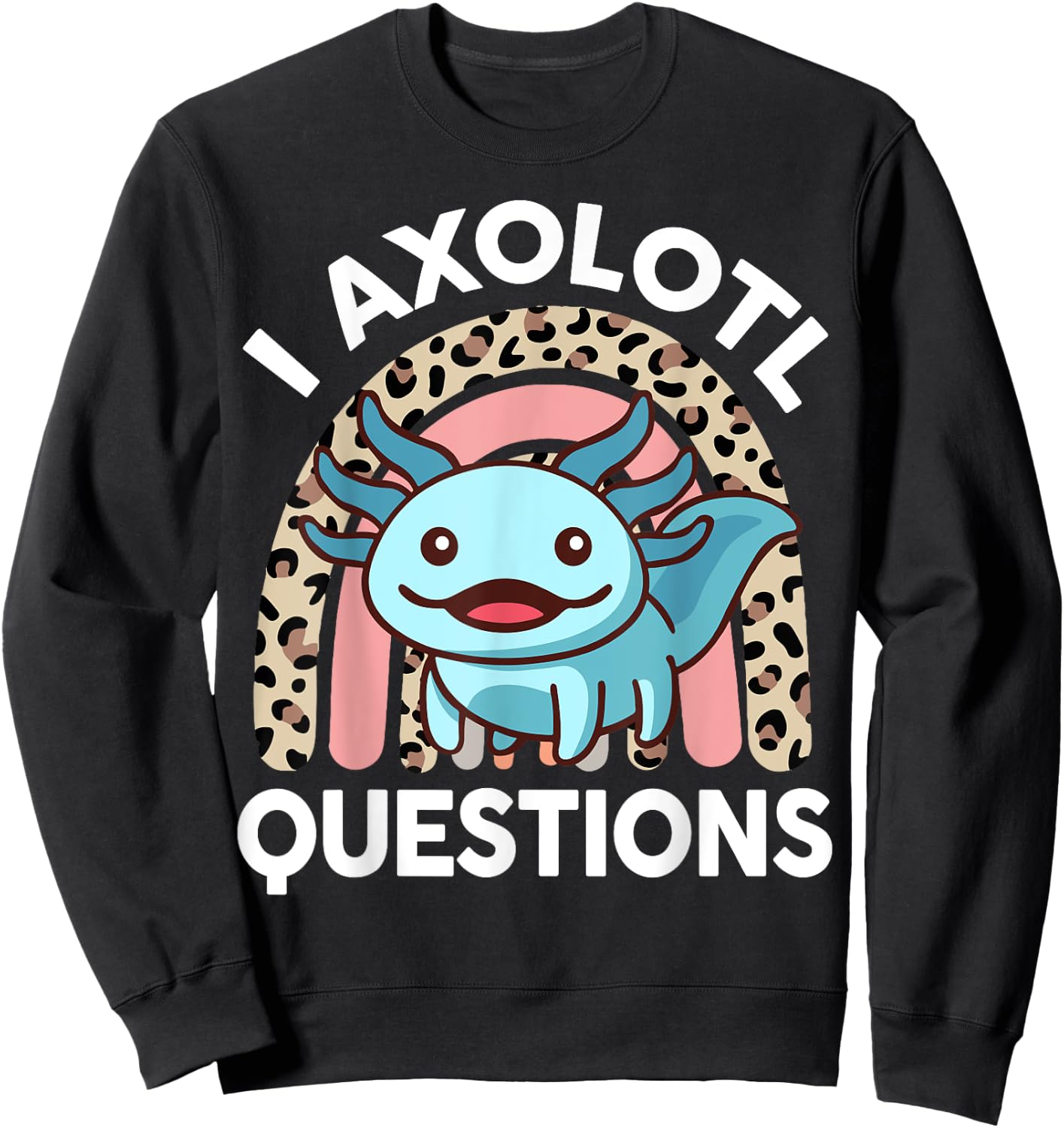 Funny I Axolotl Questions Shirt Kids Girl Women Cute Toddler Sweatshirt - Sweatshirt | Black