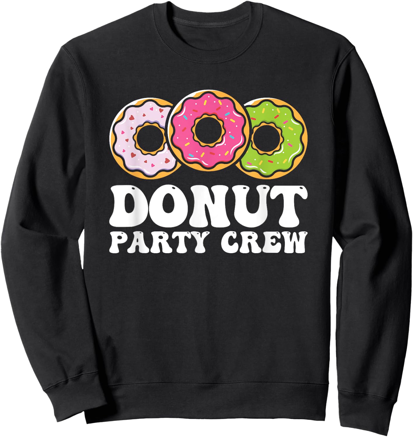 Donut Sprinkles Doughnut Fried Dough Sweet Snack Dessert Sweatshirt - Sweatshirt | Black