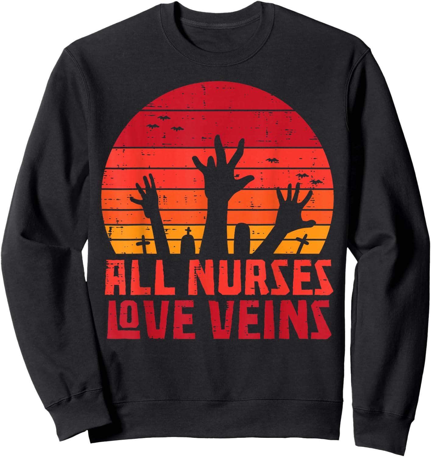 All Nurses Love Veins Zombie Hands Funny Halloween Nurse Sweatshirt - Sweatshirt | Black