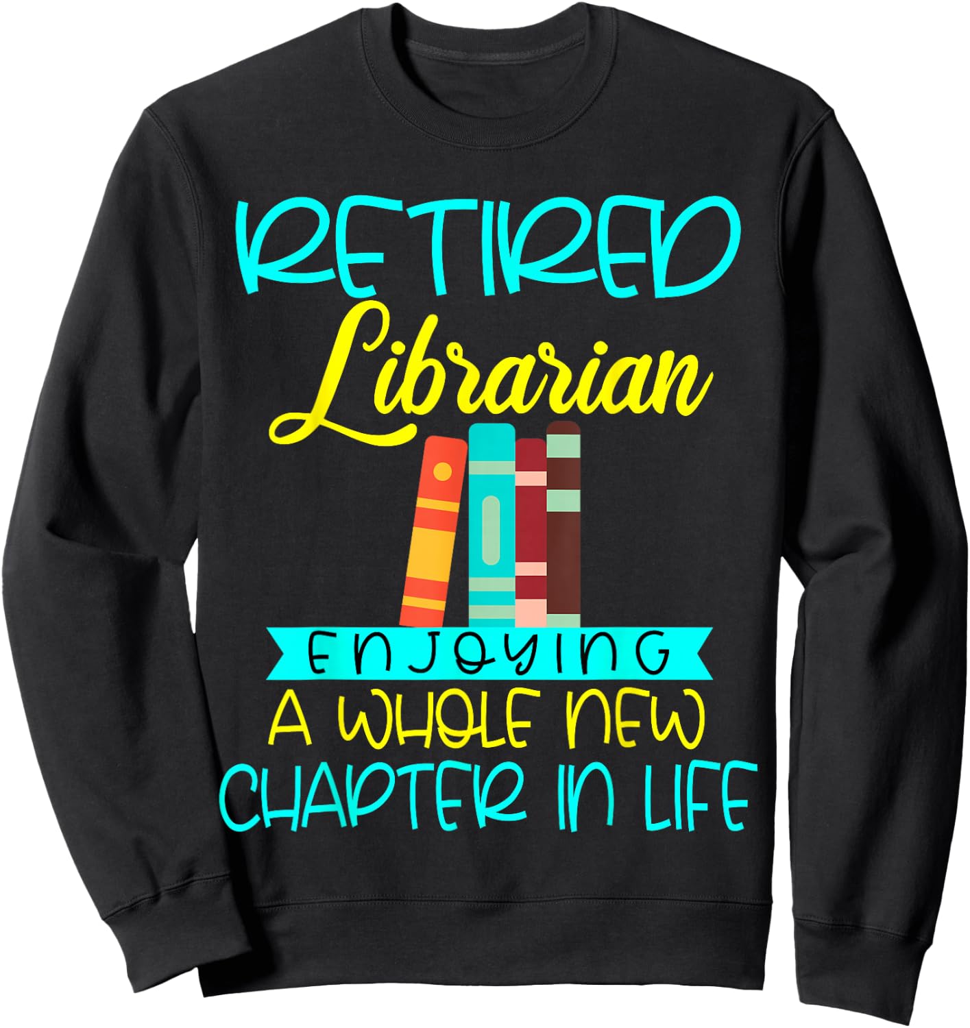 Librarian Retirement Funny Retired Mom Grandma Library Sweatshirt - Sweatshirt | Black