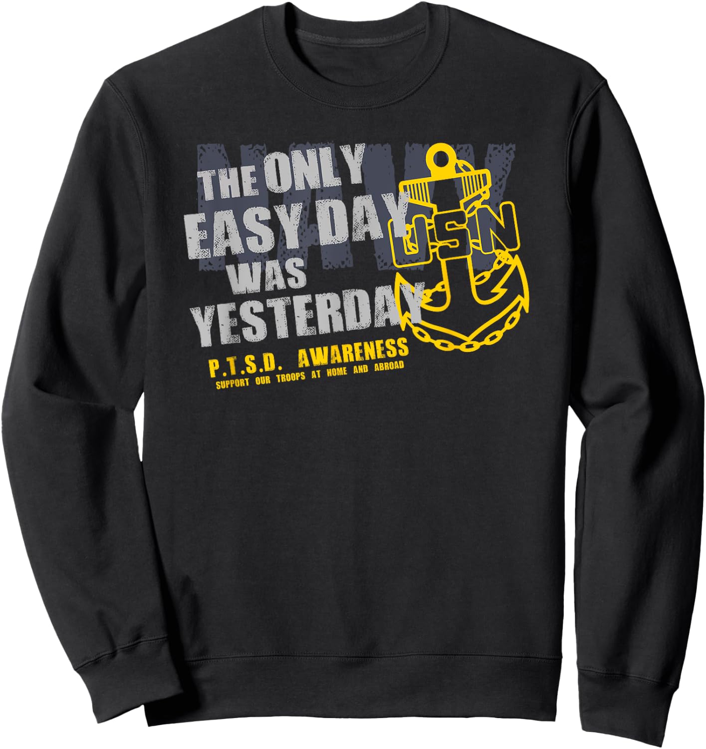 The Only Easy Day Was Yesterday Sweatshirt - Sweatshirt | Black